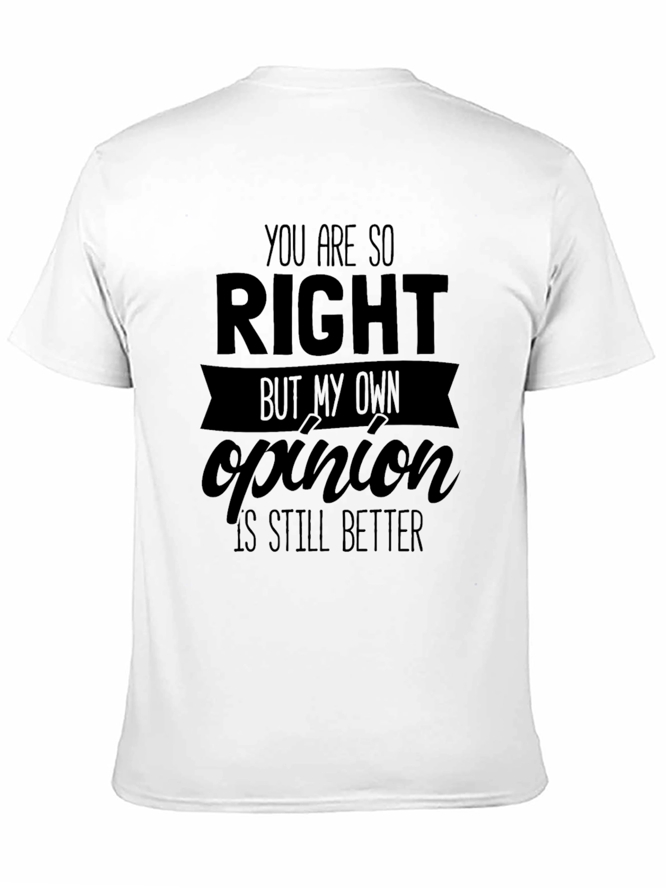 Funny Opinion T-Shirt - Sarcastic Humor Tee