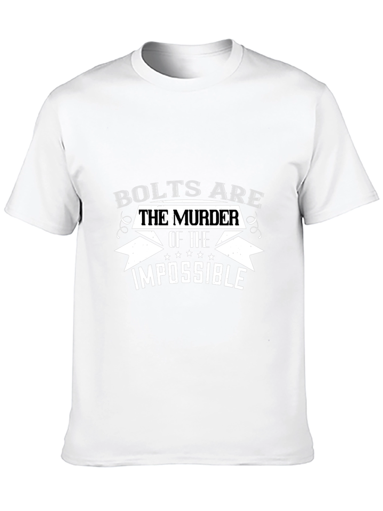 Bolts are the Murder of the Impossible T-Shirt