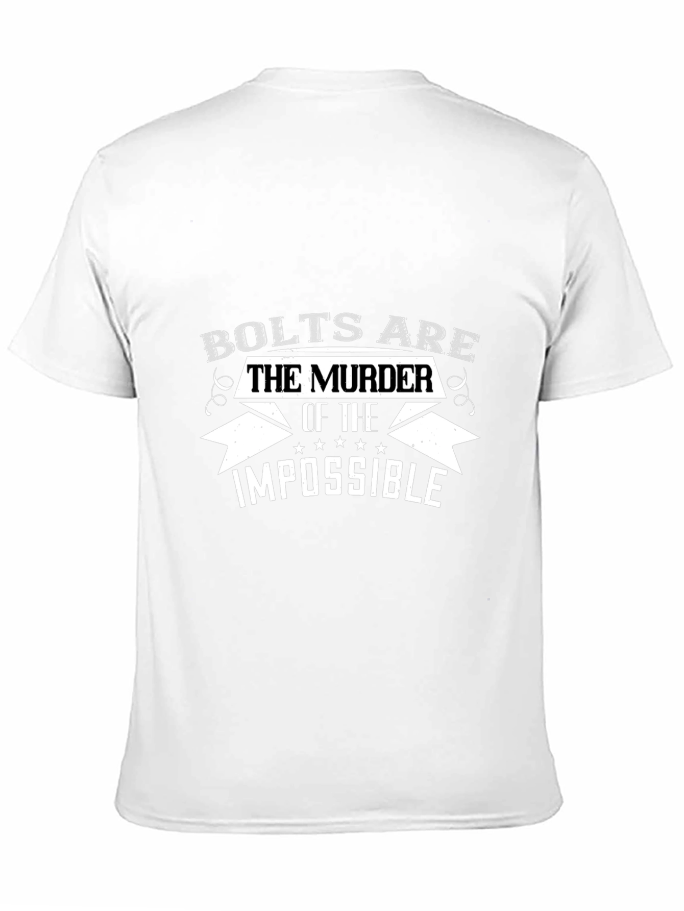 Bolts are the Murder of the Impossible T-Shirt