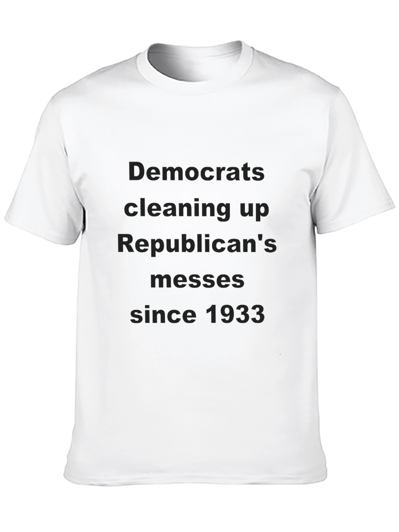 Democrats Cleaning Up Republican Messes T-Shirt
