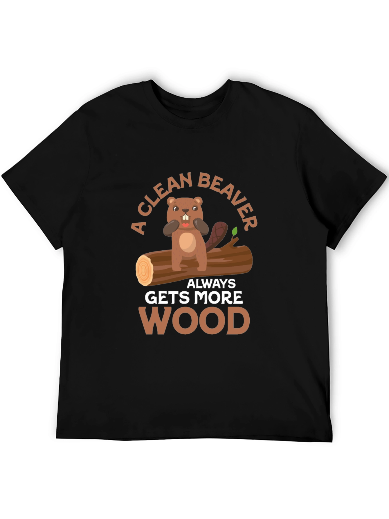 A Clean Beaver Gets More Wood T-Shirt