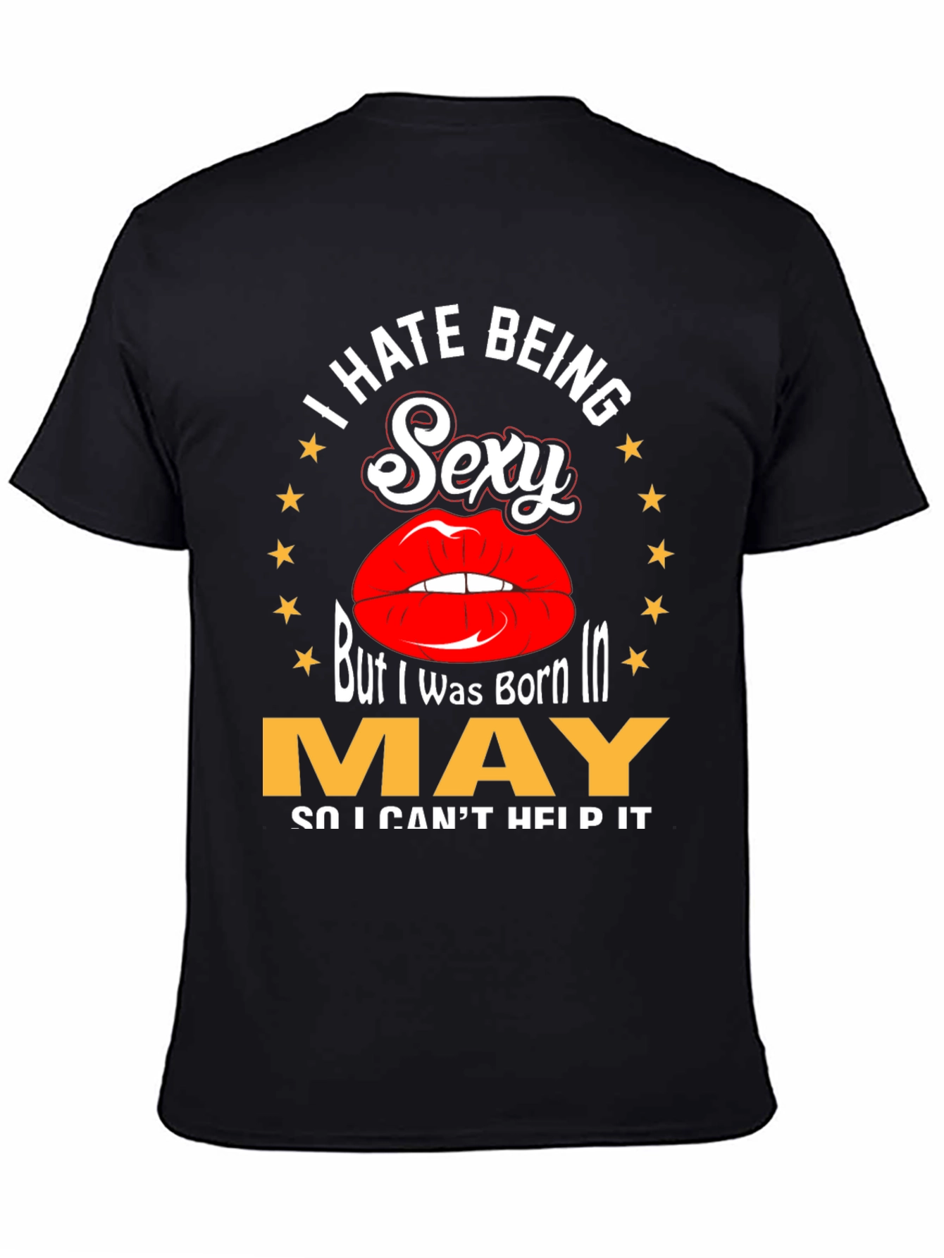 I Hate Being Sexy May Birthday T-Shirt