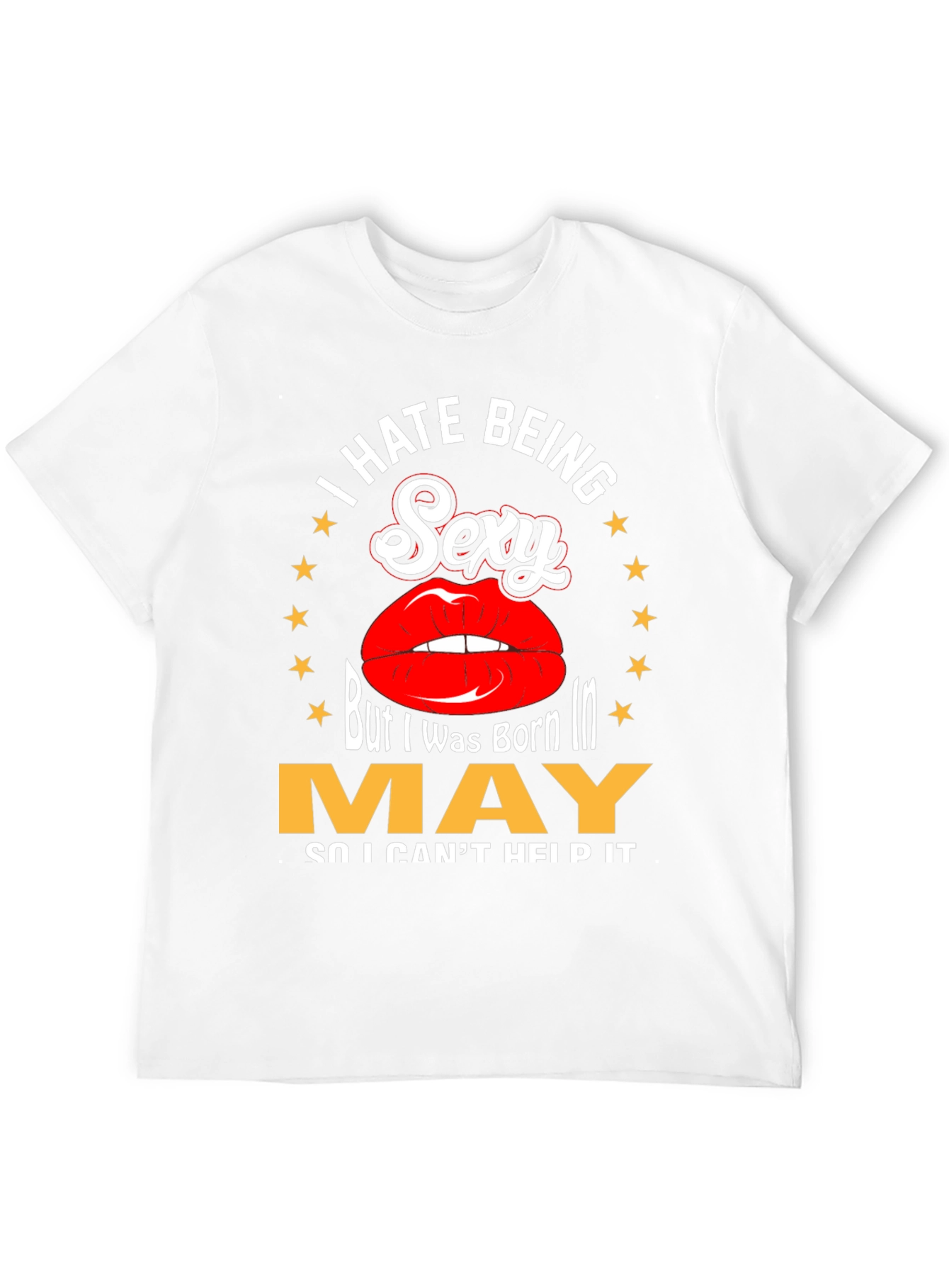 I Hate Being Sexy May Birthday T-Shirt