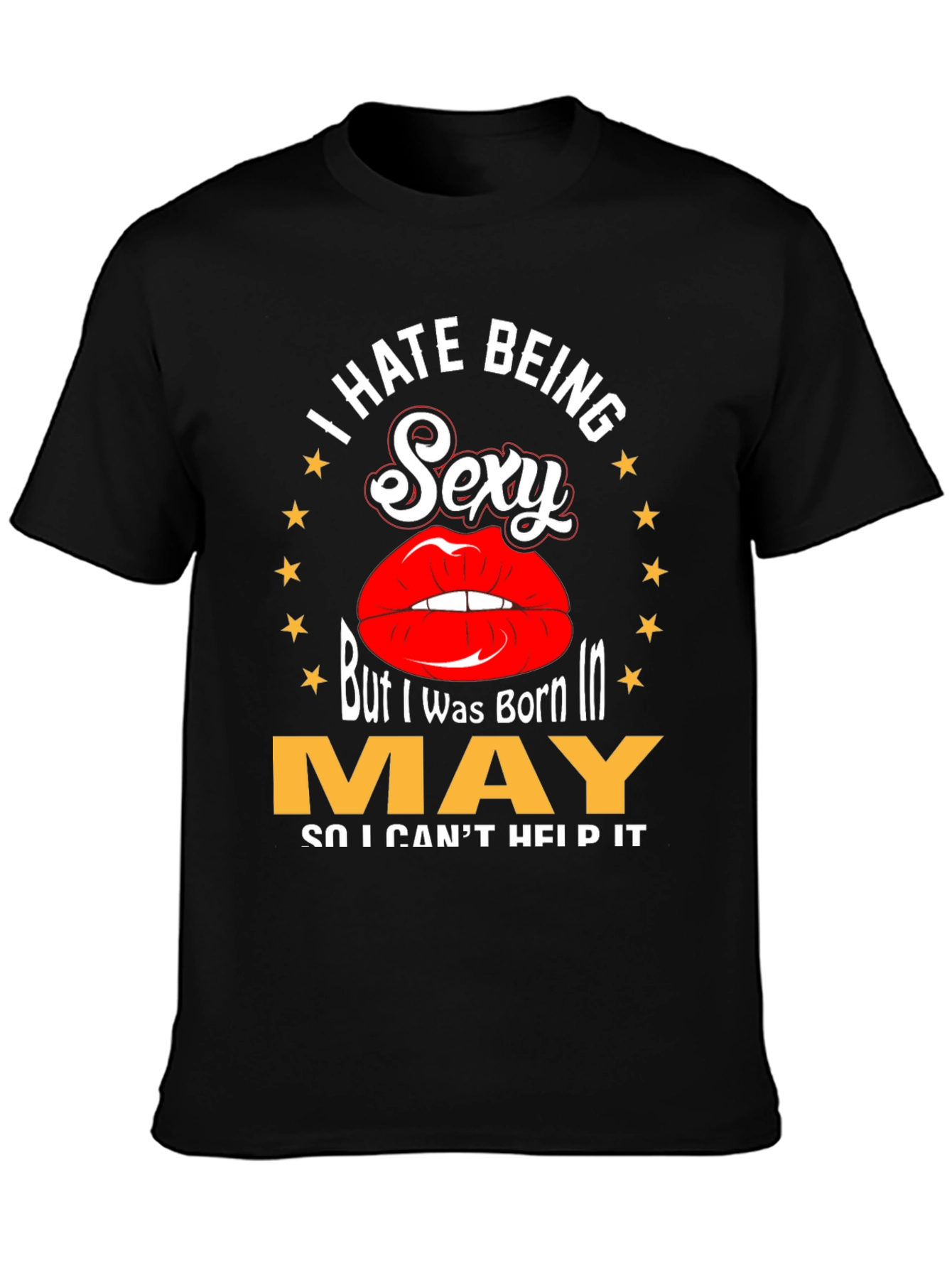 I Hate Being Sexy May Birthday T-Shirt