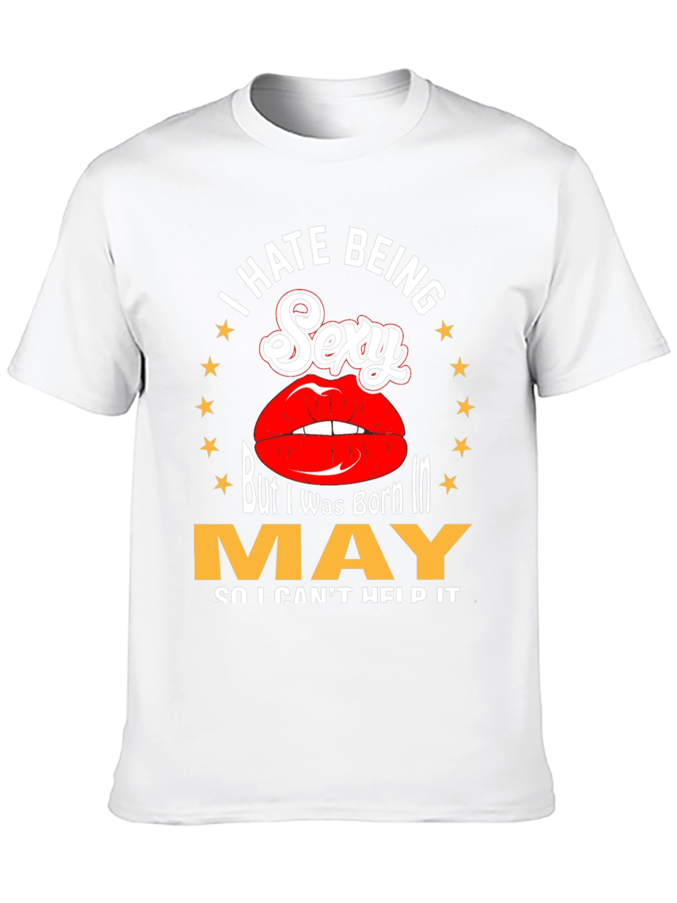 I Hate Being Sexy May Birthday T-Shirt