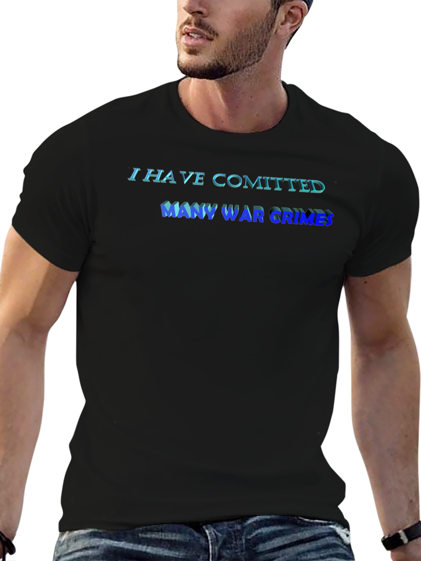 I Have Committed Many War Crimes T-Shirt