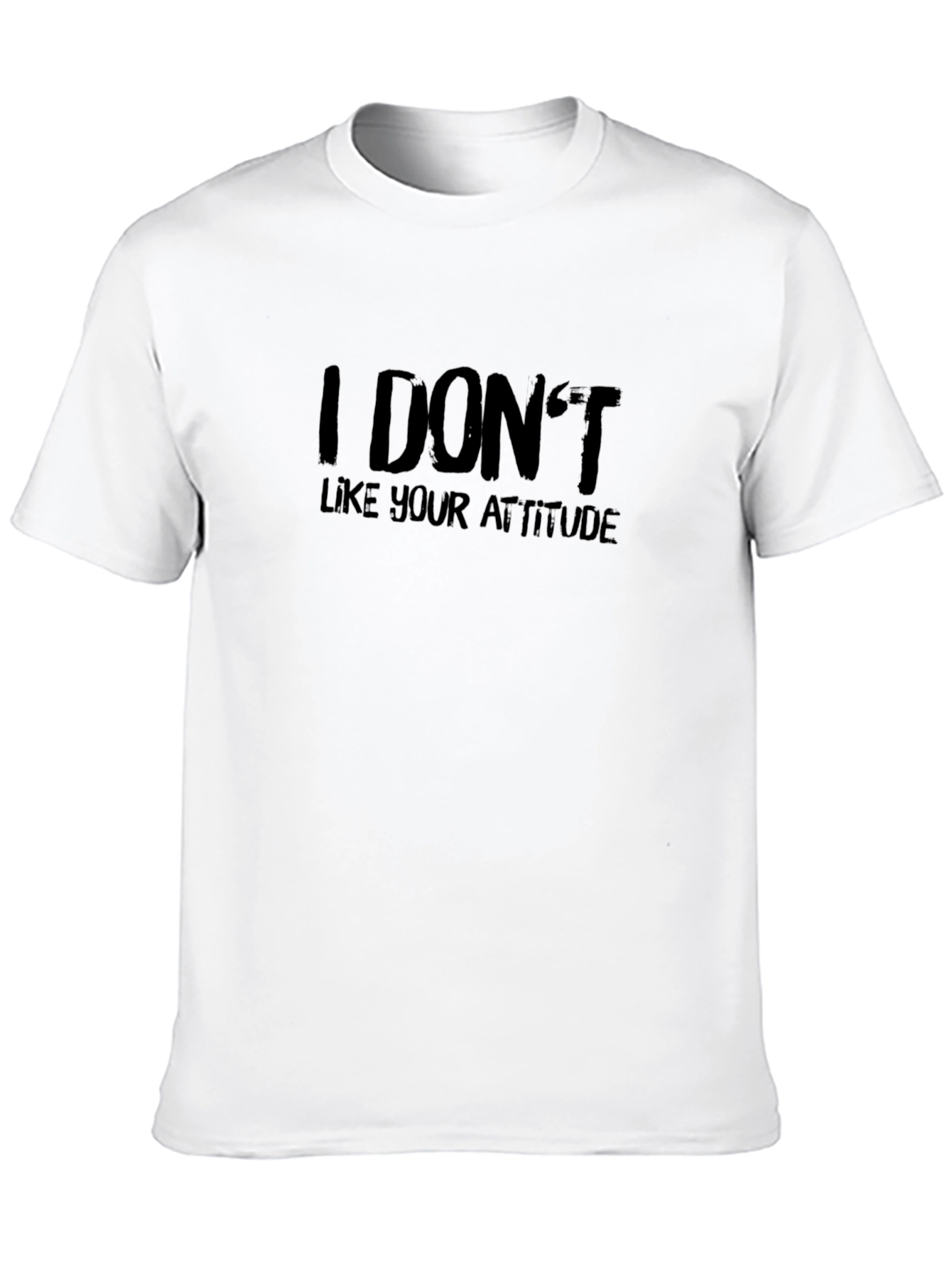I Dont Like Your Attitude Black T-Shirt