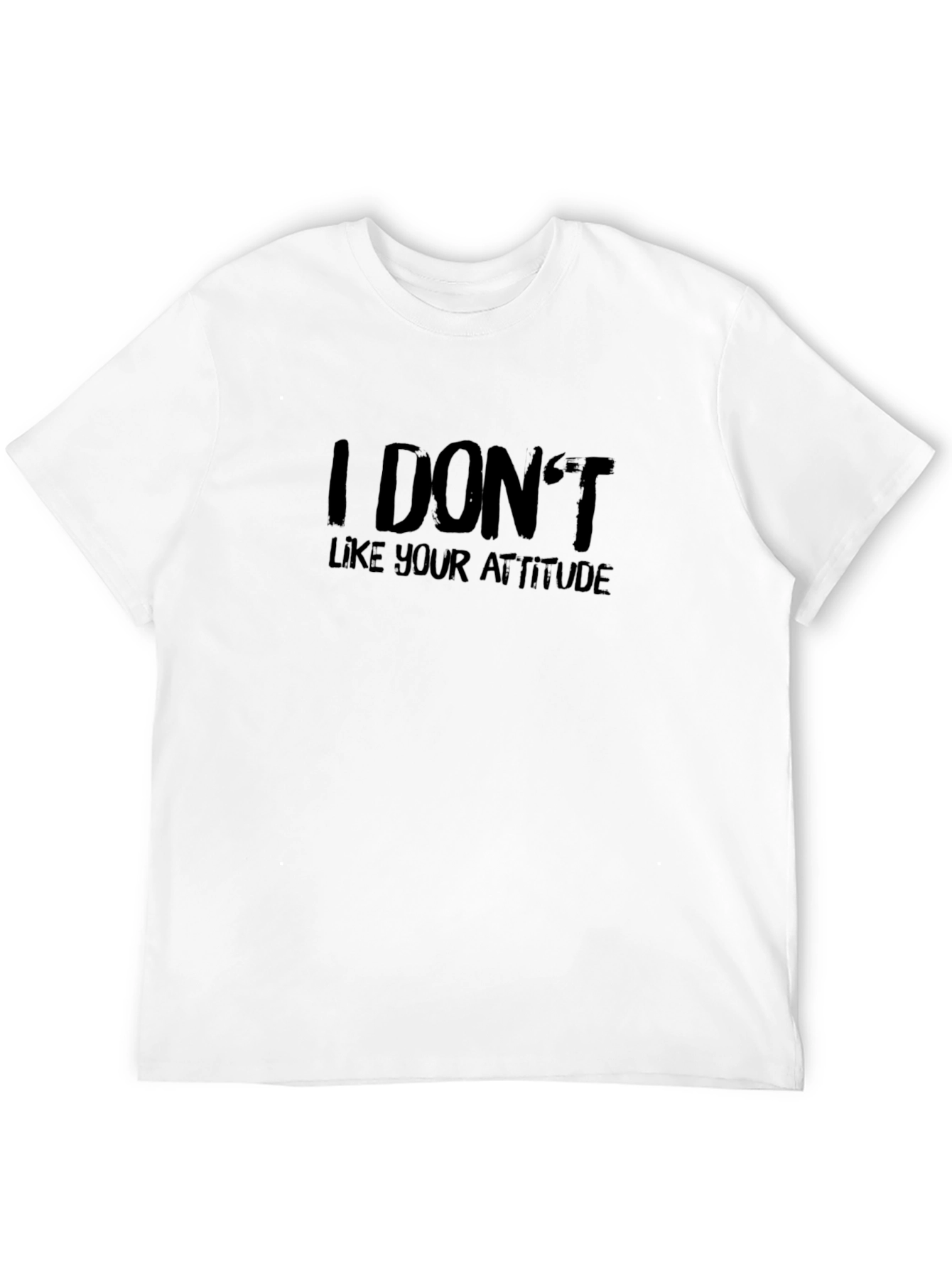I Dont Like Your Attitude Black T-Shirt