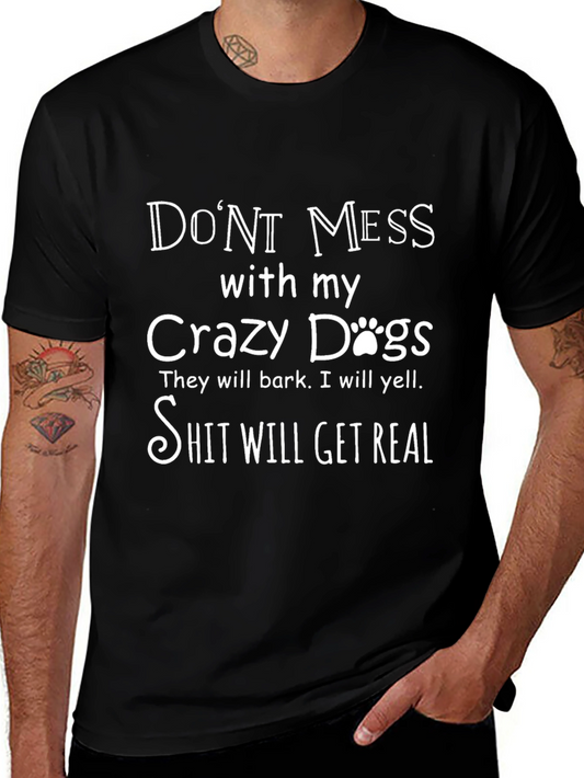 Dont Mess with My Crazy Dogs T-Shirt