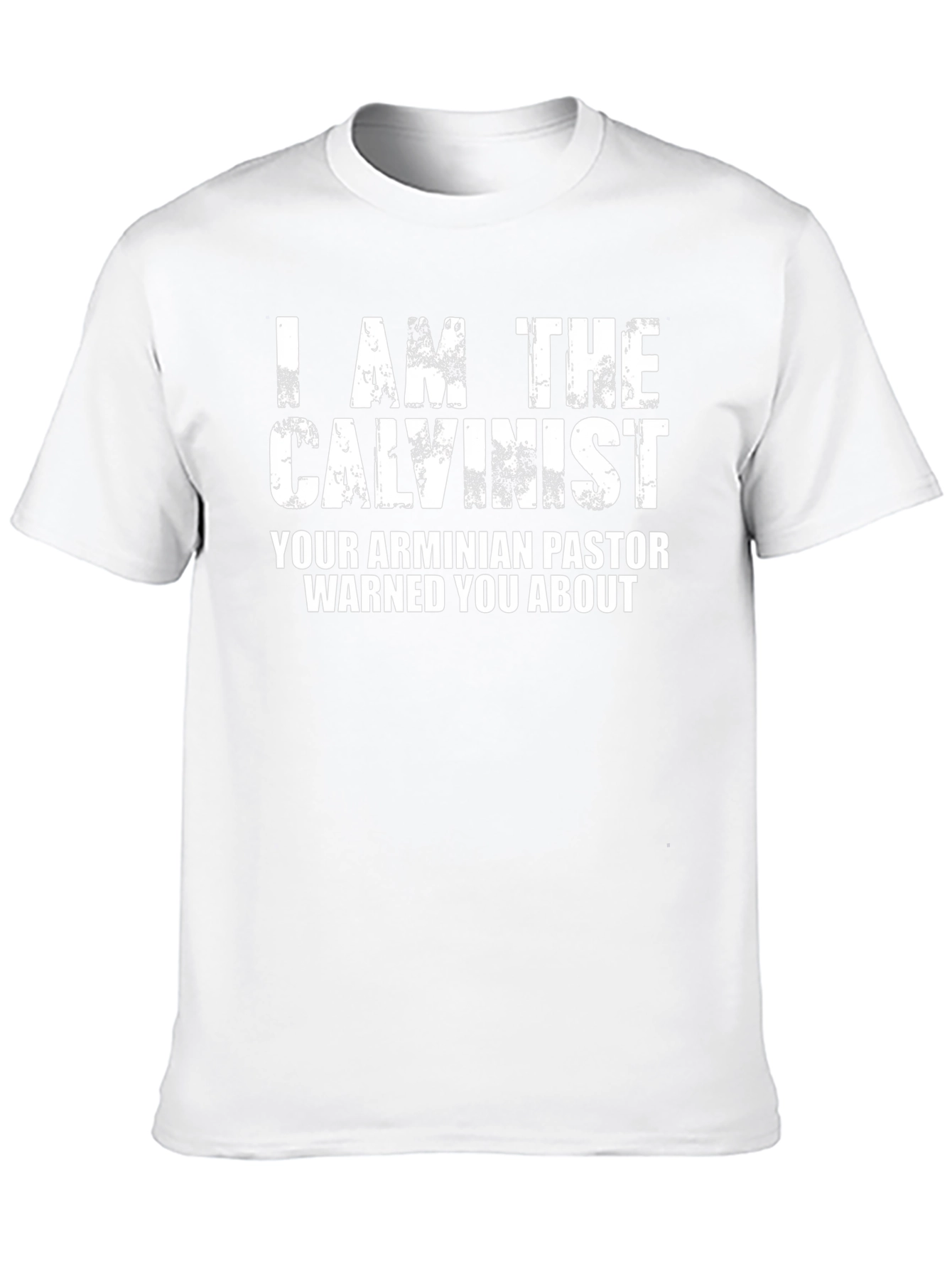 I am the Calvinist T-Shirt - Funny Religious Tee