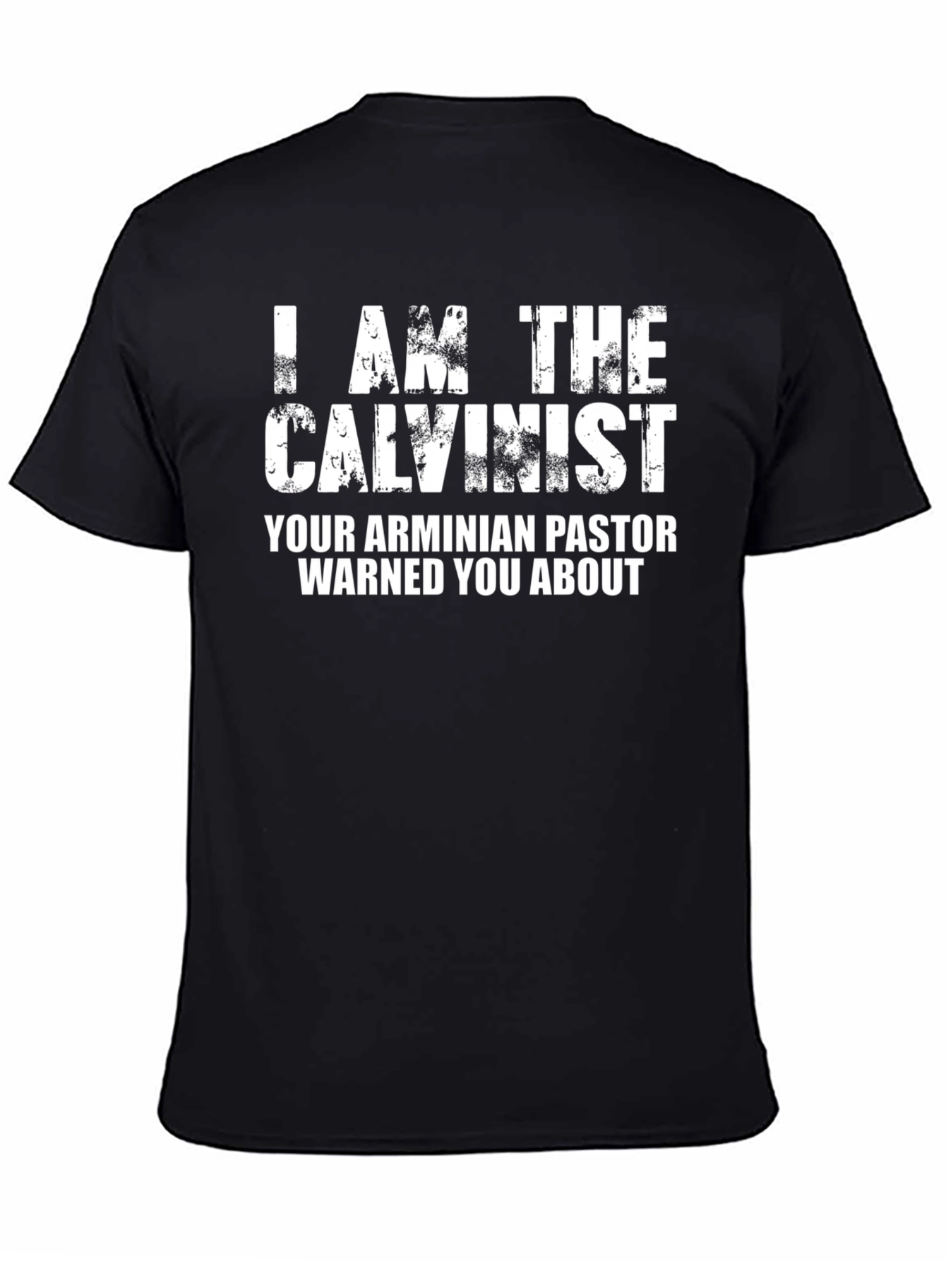 I am the Calvinist T-Shirt - Funny Religious Tee