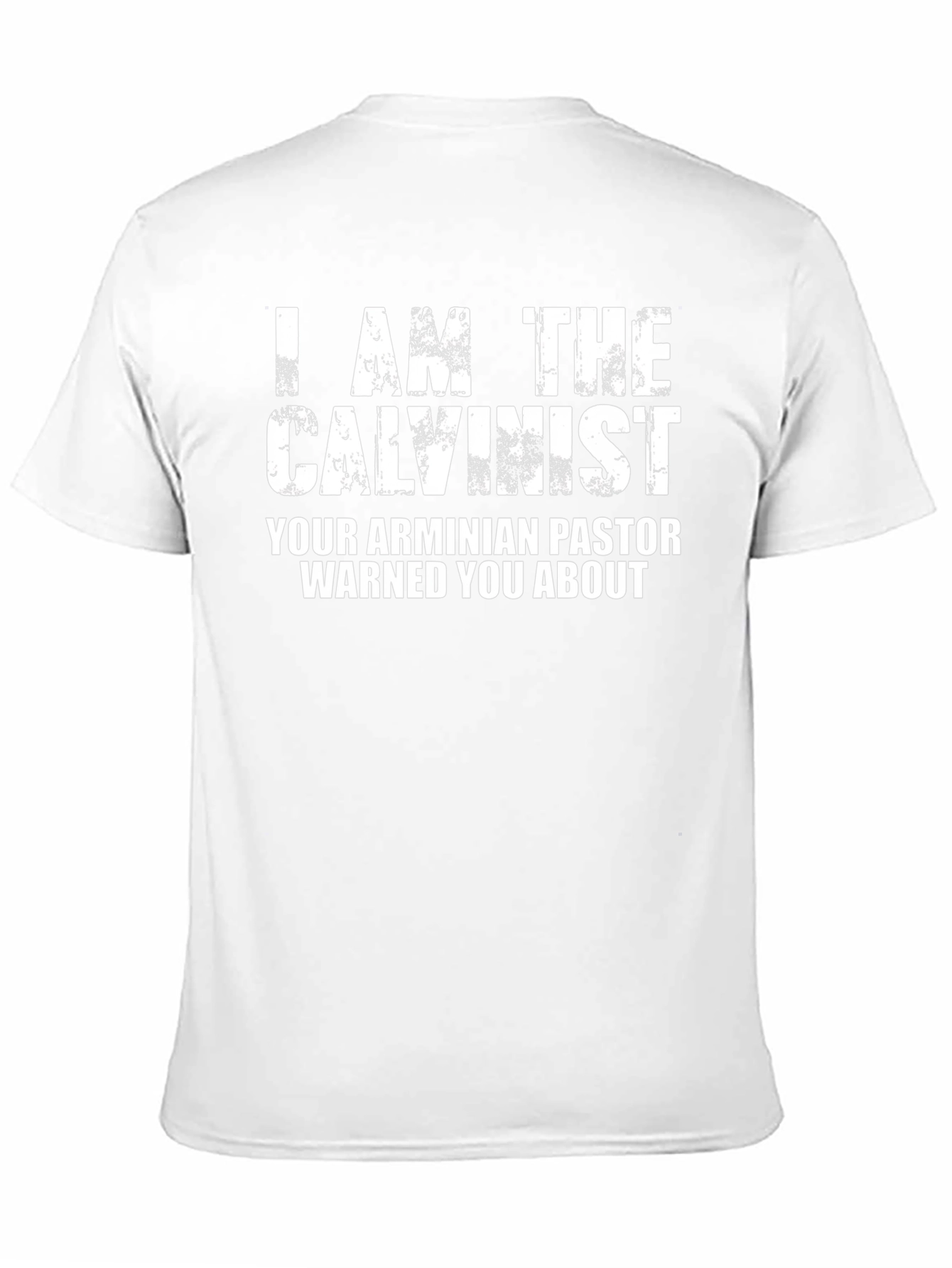 I am the Calvinist T-Shirt - Funny Religious Tee