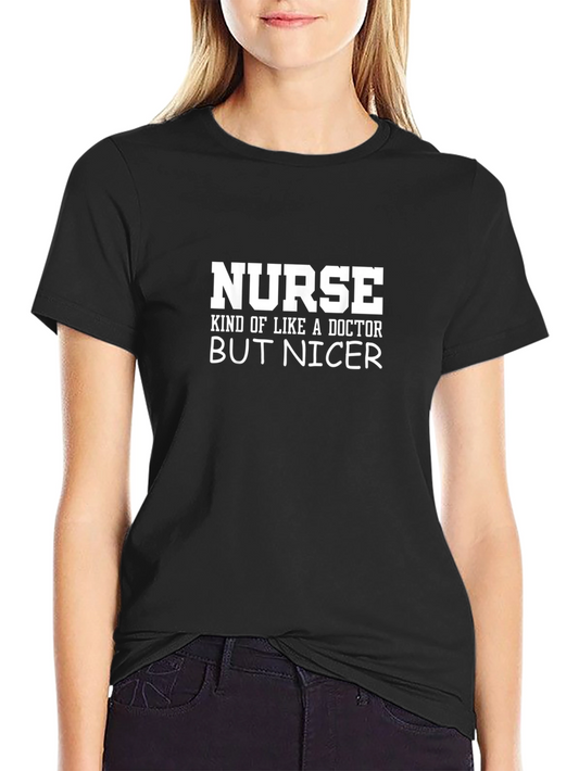 Nurse Kind of Like a Doctor But Nicer T-Shirt