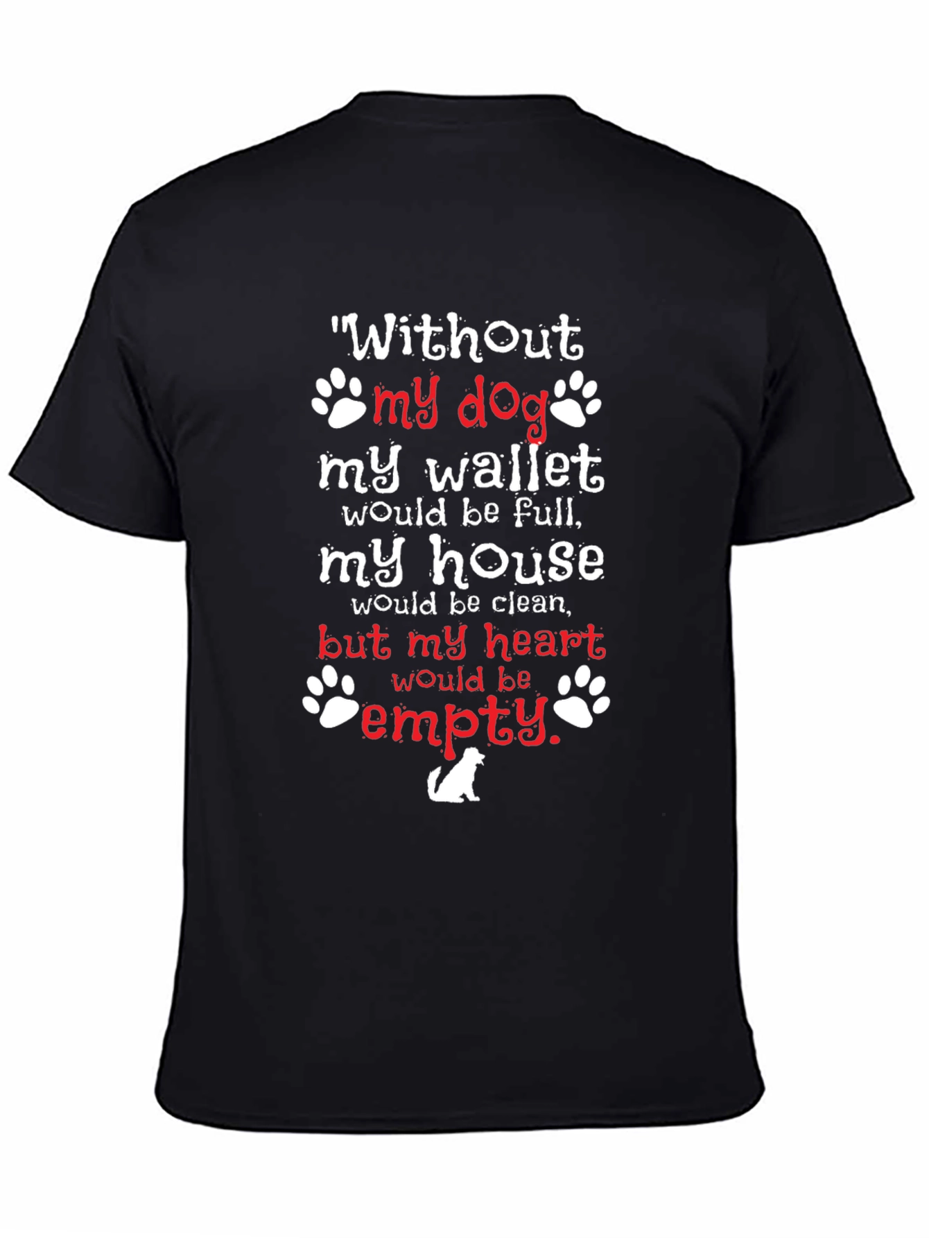 Dog Lover T-Shirt - Without My Dog