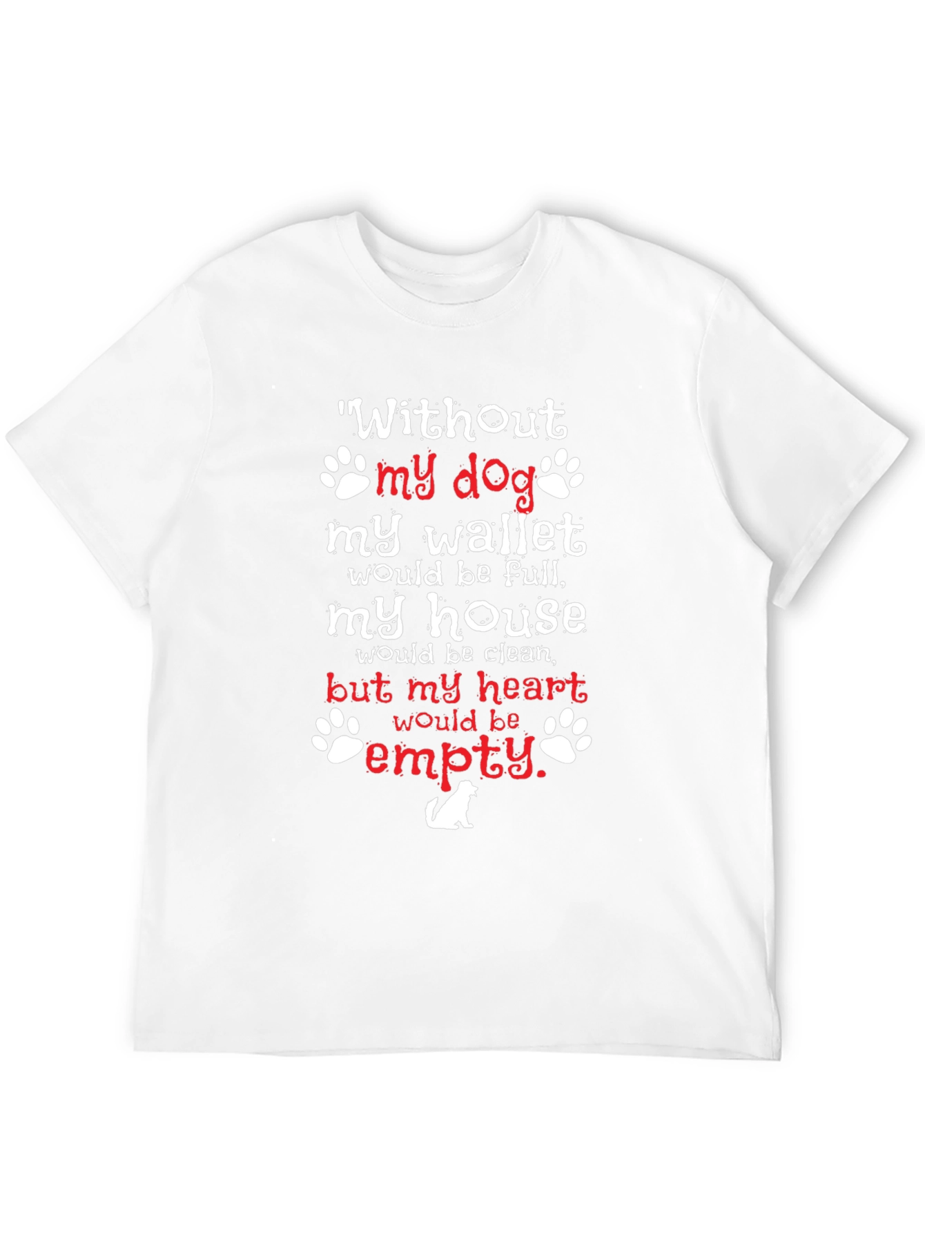 Dog Lover T-Shirt - Without My Dog