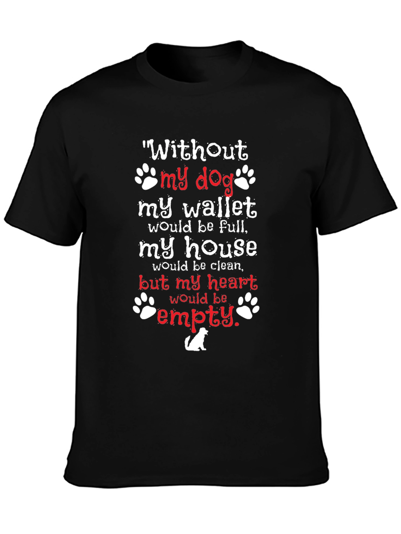 Dog Lover T-Shirt - Without My Dog