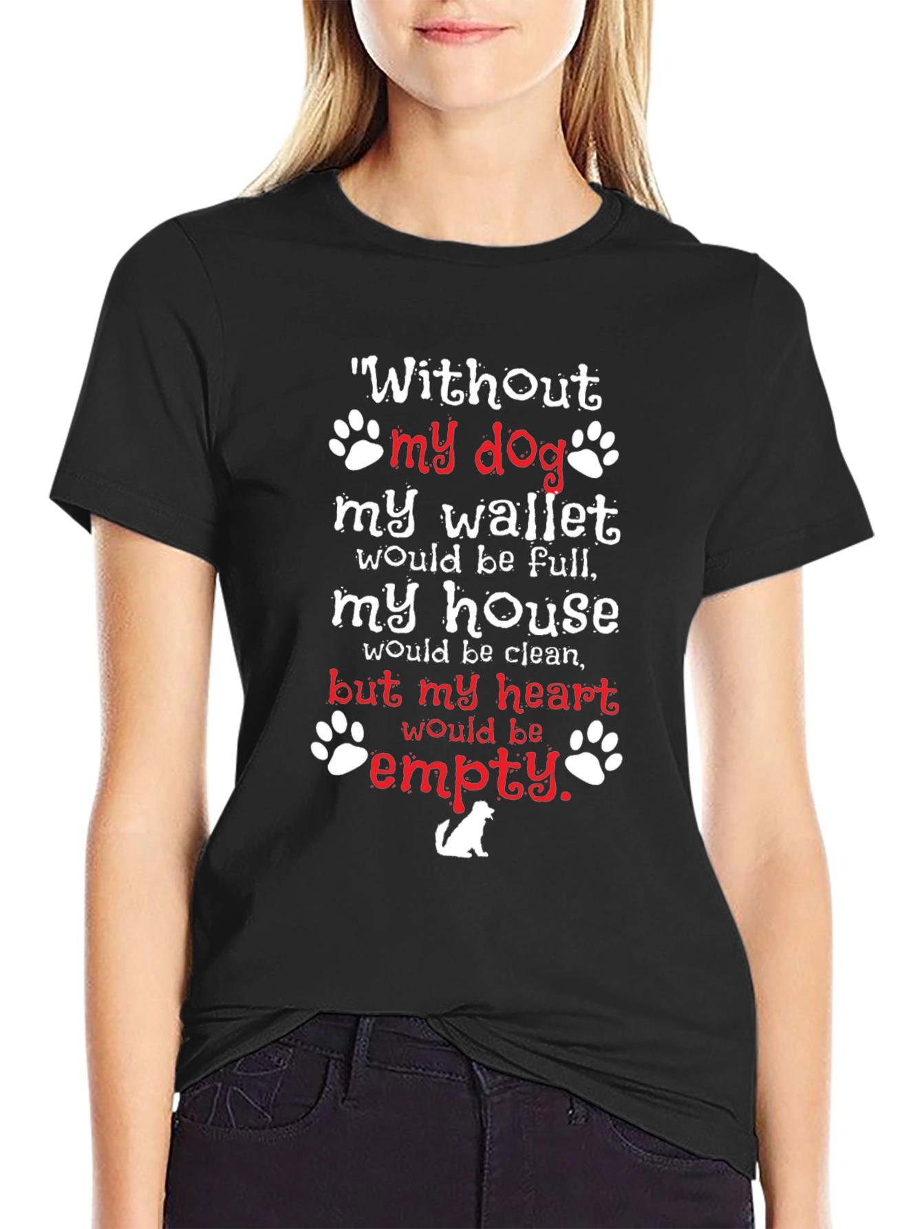 Dog Lover T-Shirt - Without My Dog