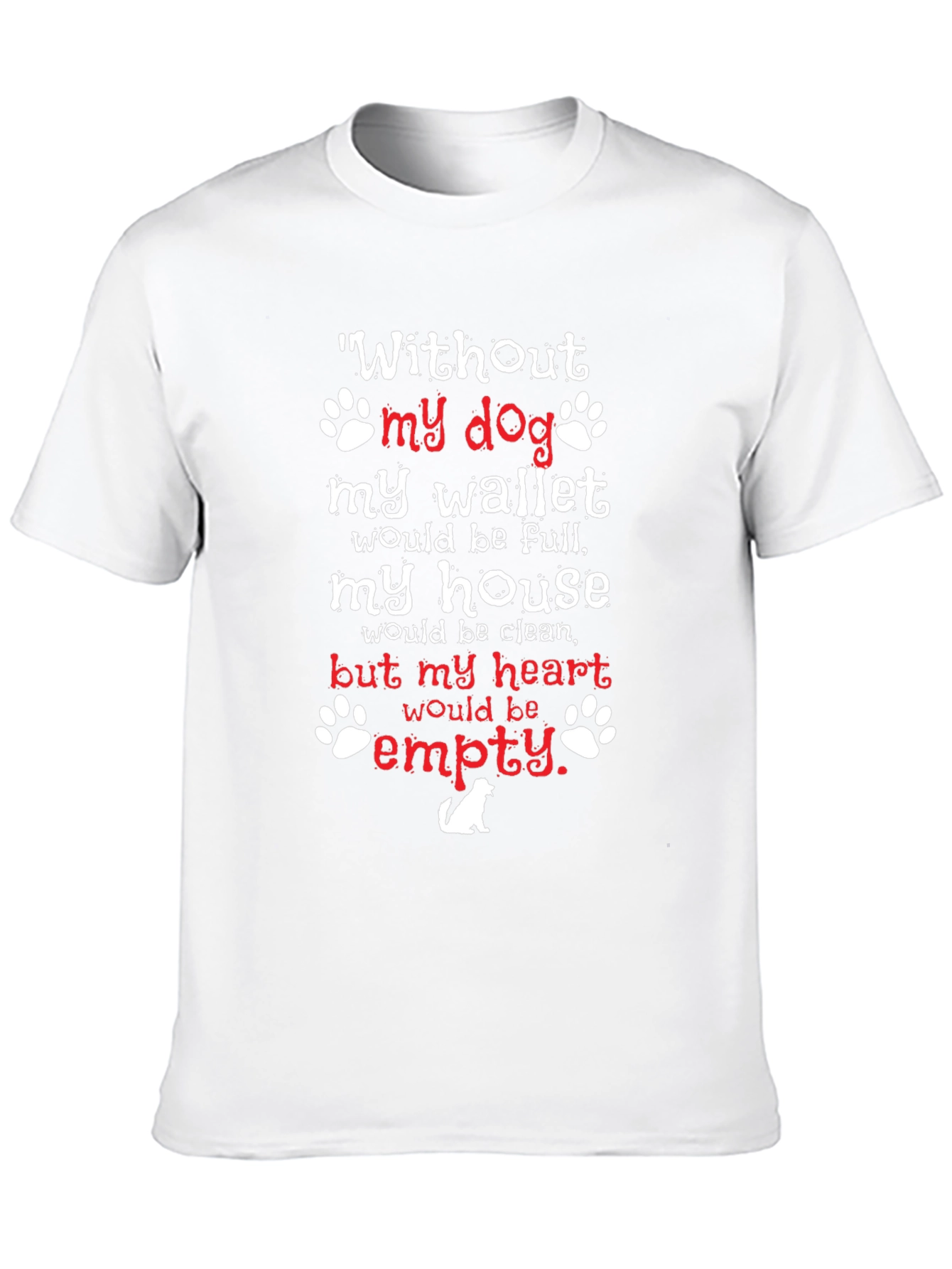 Dog Lover T-Shirt - Without My Dog