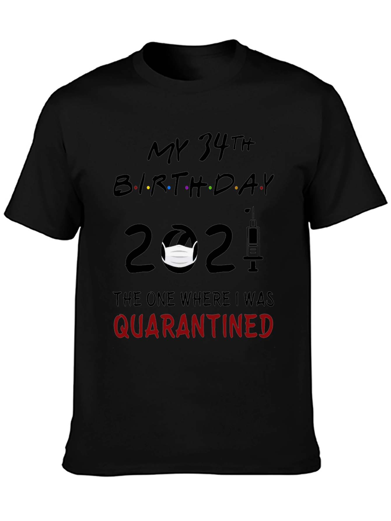 My 34th Birthday 2021 Quarantine T-Shirt