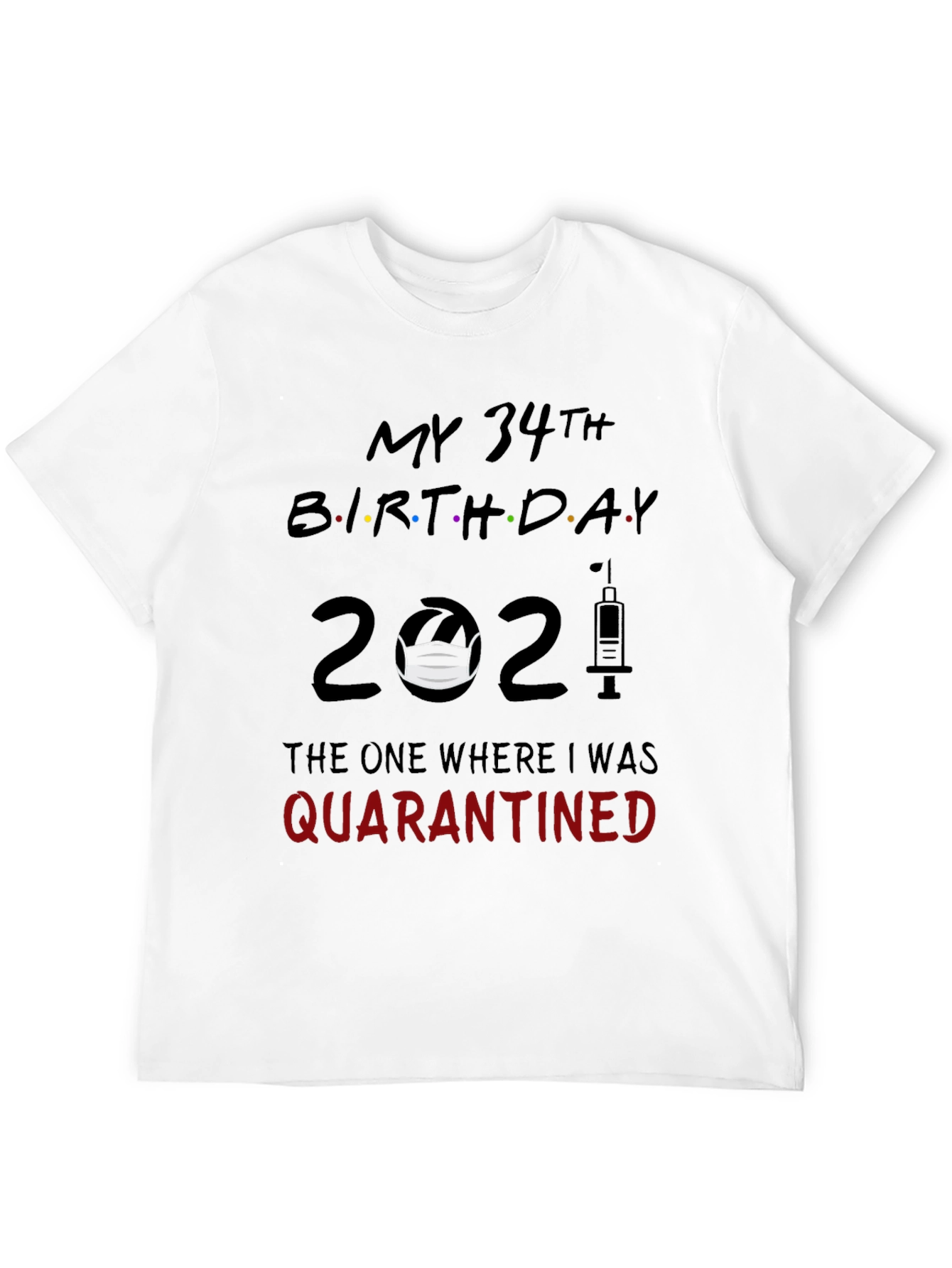 My 34th Birthday 2021 Quarantine T-Shirt