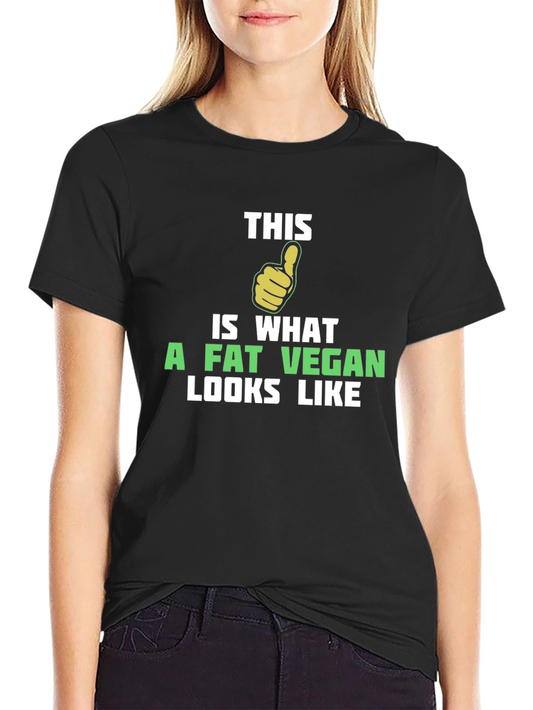 Funny Vegan T-Shirt - This is What a Fat Vegan Looks Like
