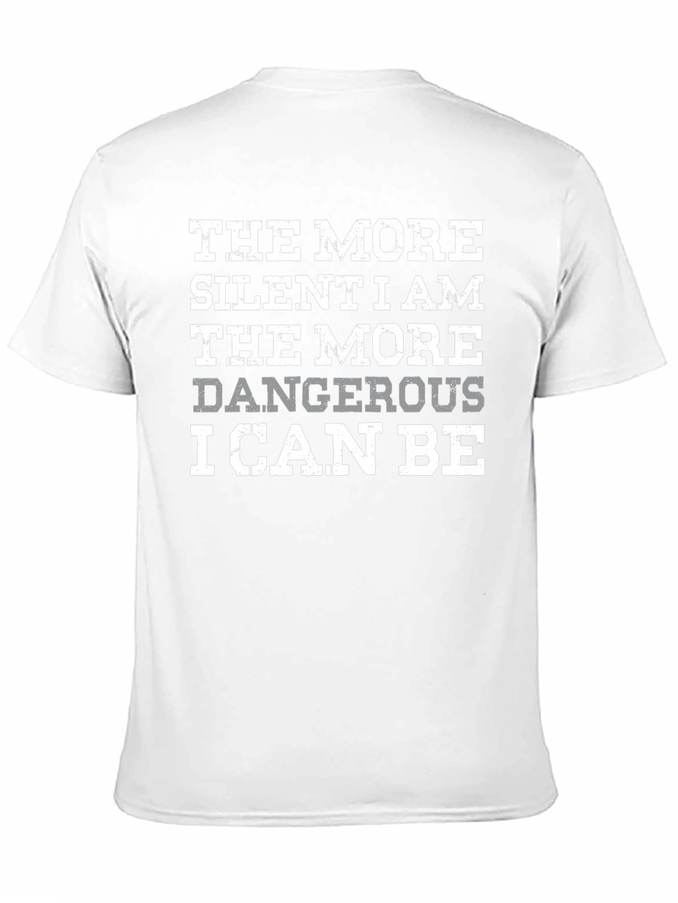 The More Silent I Am Dangerous T-Shirt