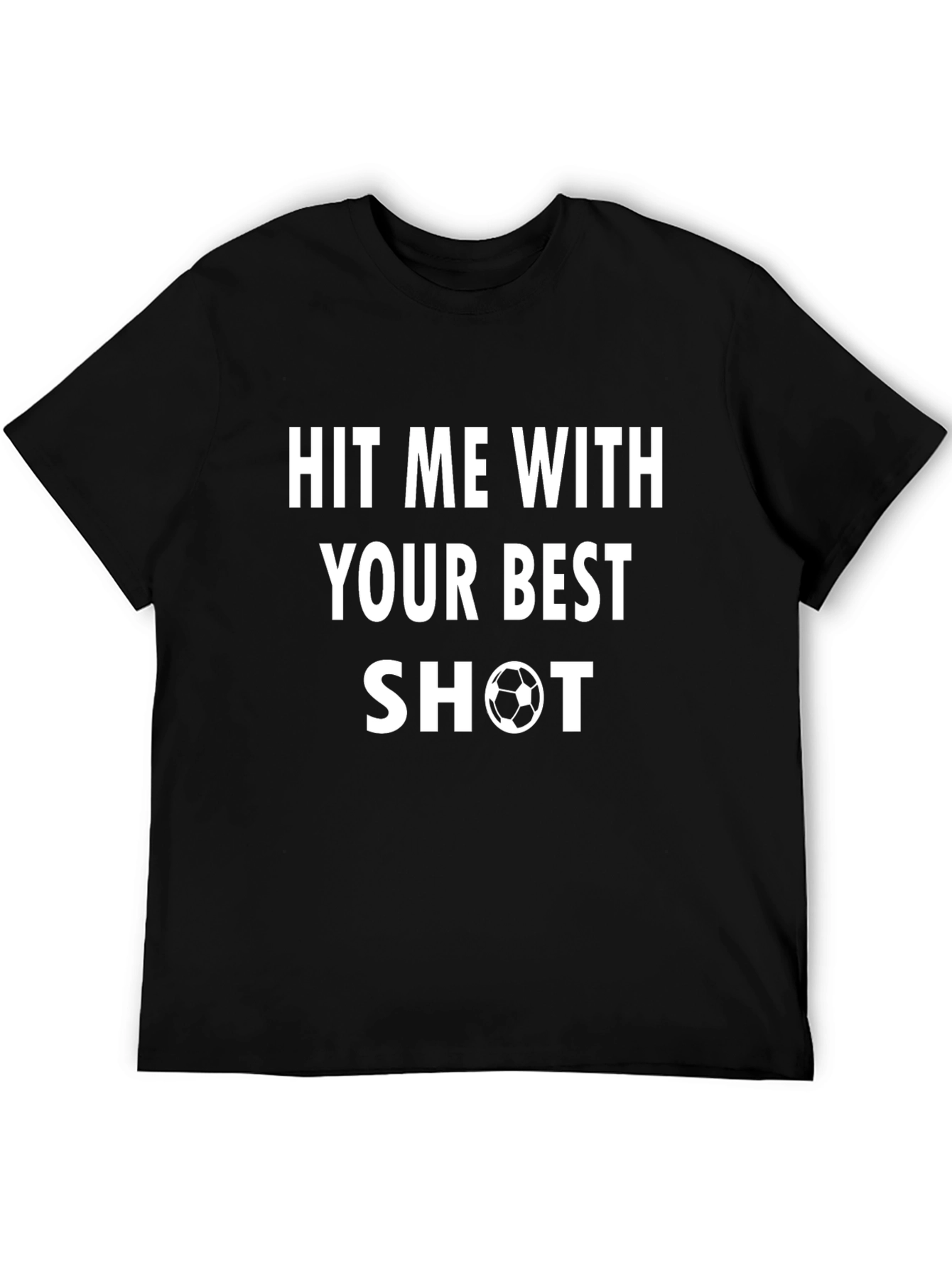 Hit Me With Your Best Shot Soccer T-Shirt
