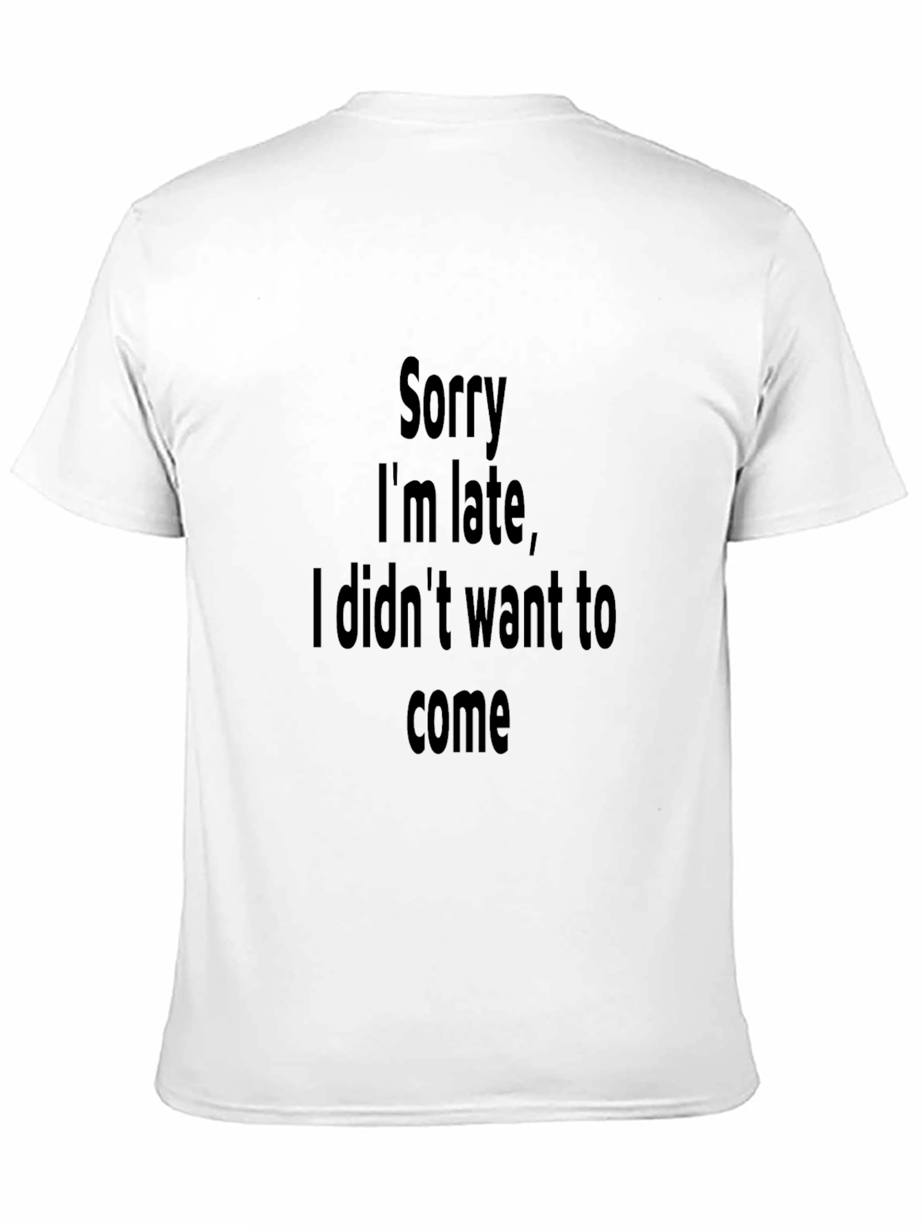 Funny Sarcastic Sorry Im Late Graphic Tee