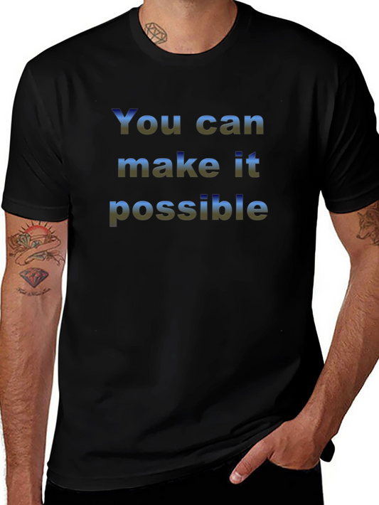 Inspirational Graphic Tee - You Can Make It Possible