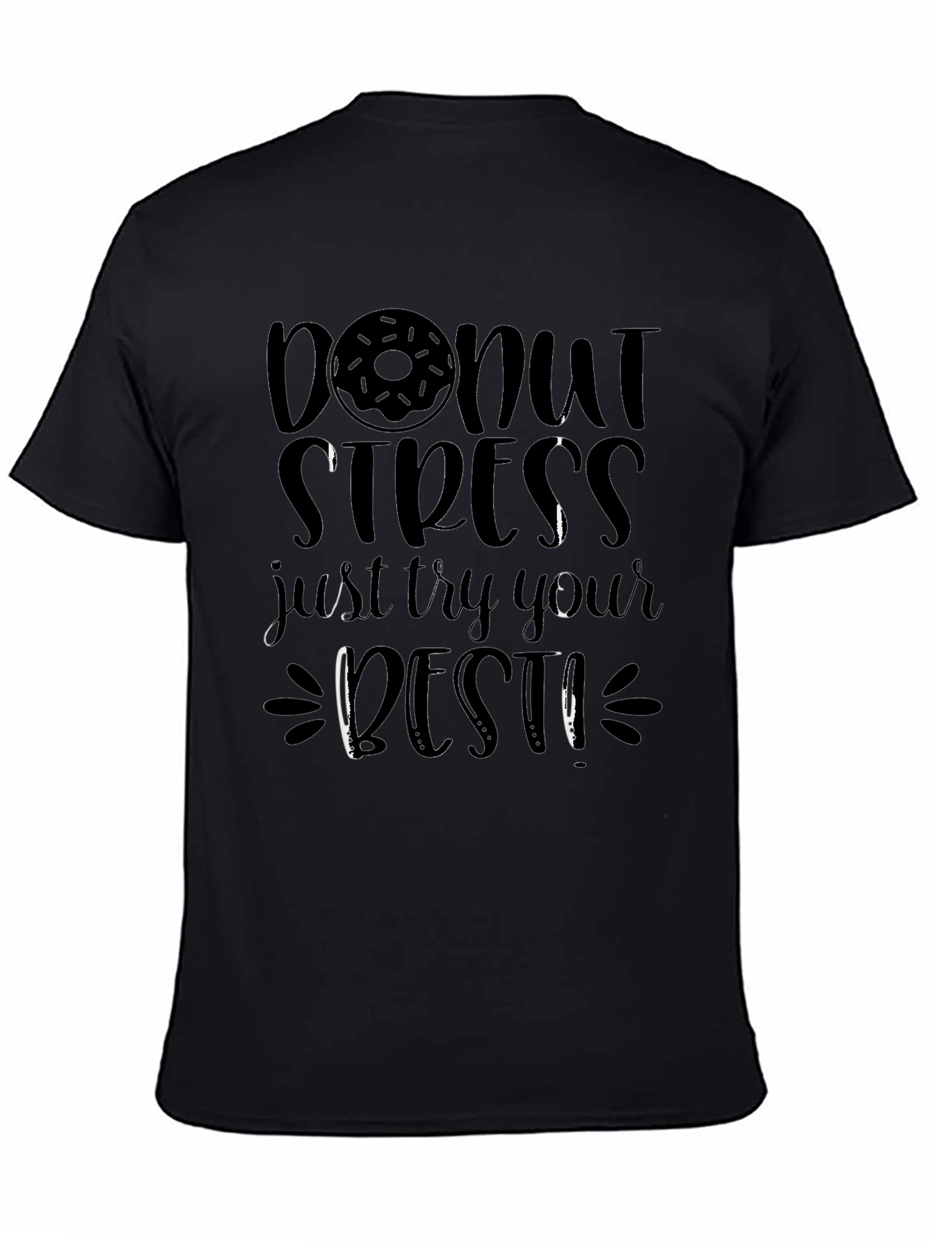 Donut Stress Graphic Tee - Just Try Your Best!