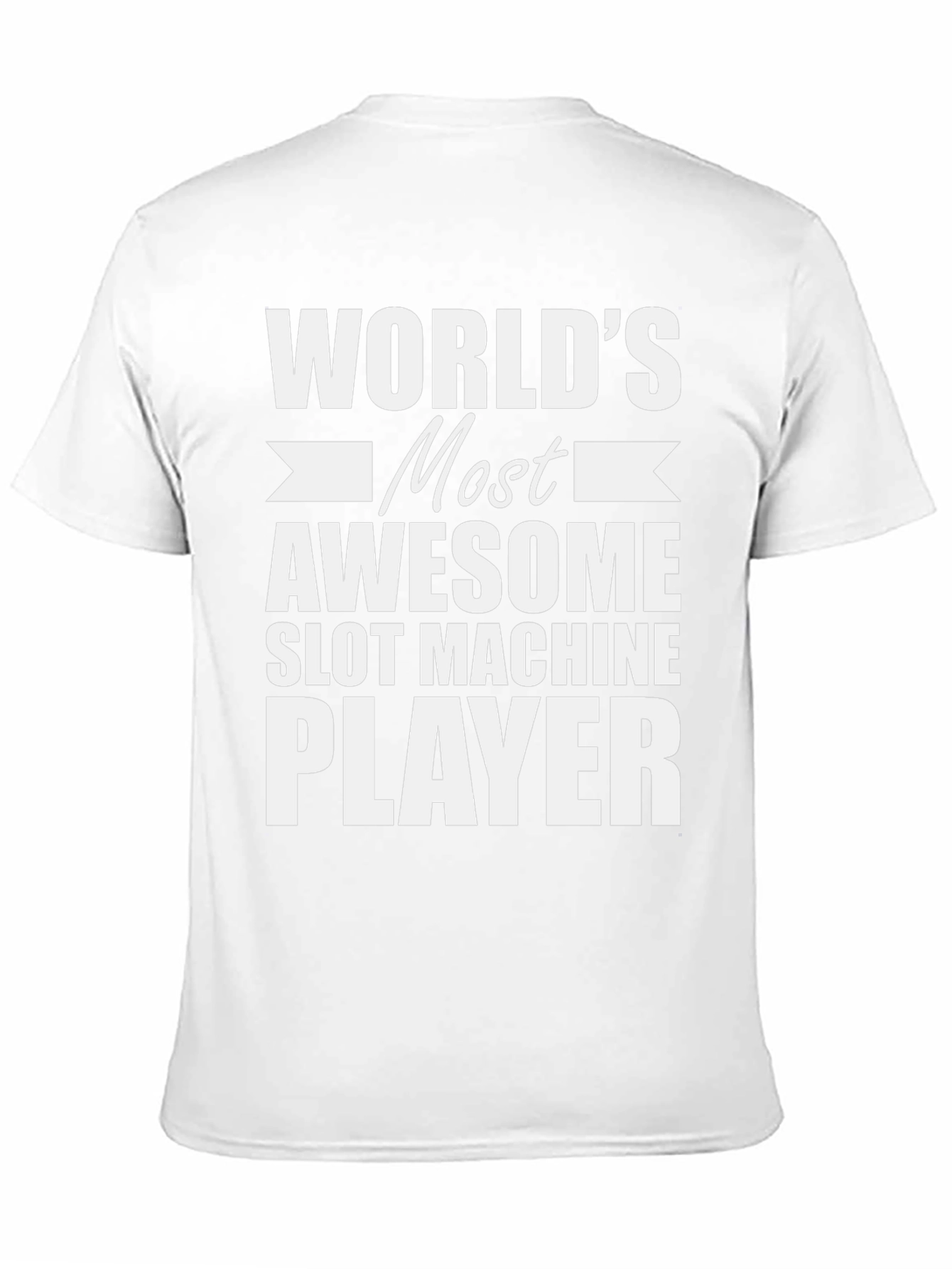 Worlds Most Awesome Slot Machine Player T-Shirt