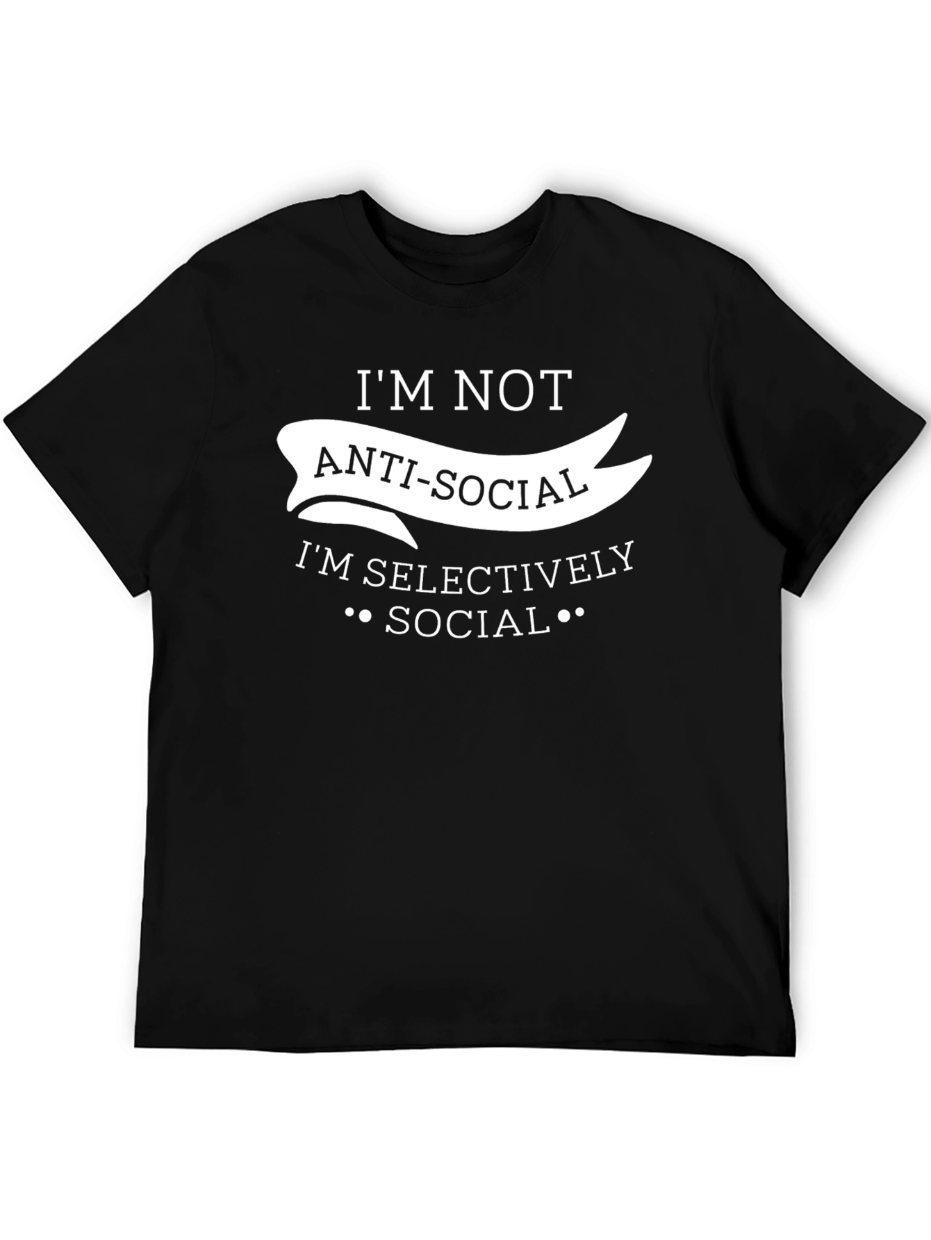 Im Not Anti-Social T-Shirt
