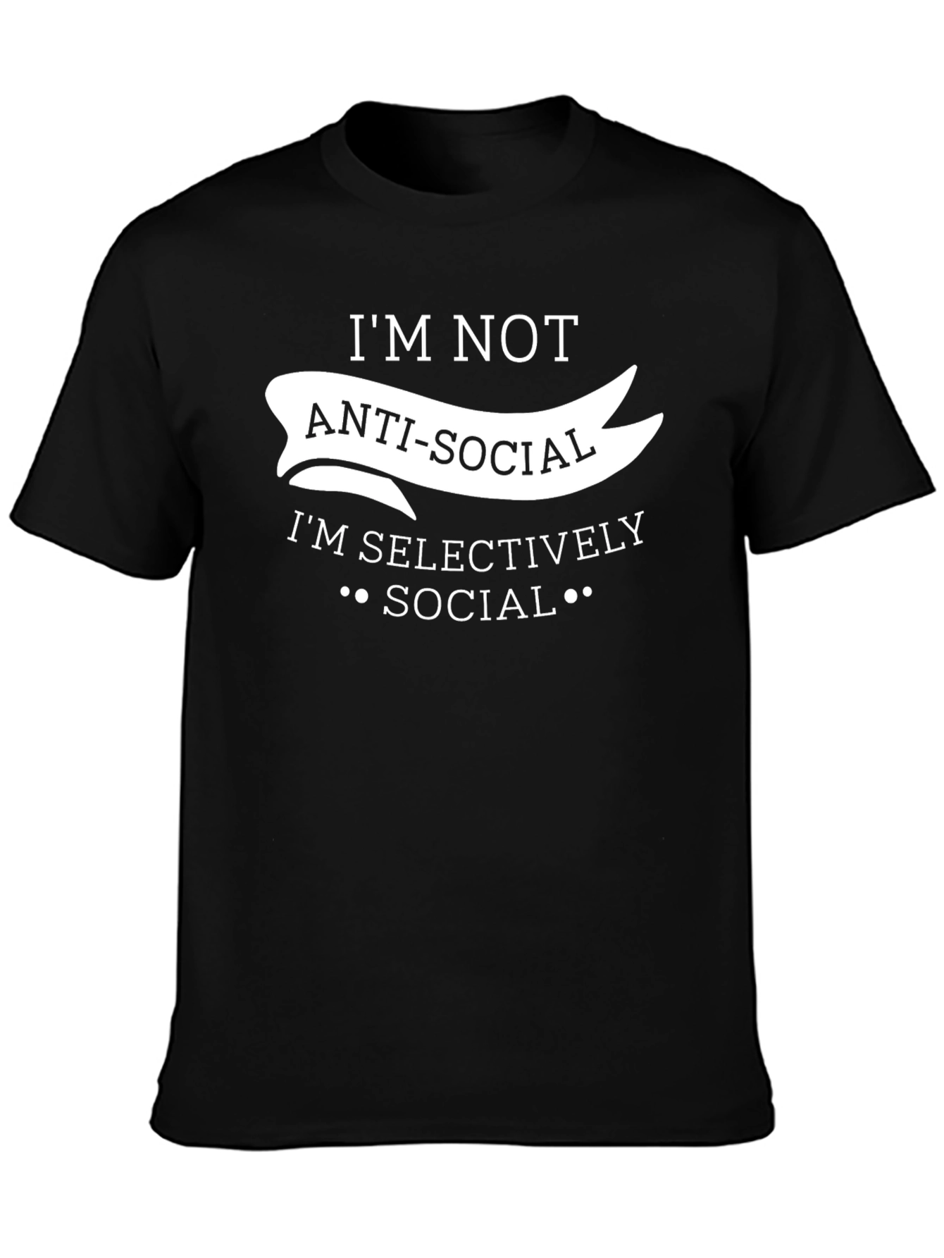 Im Not Anti-Social T-Shirt