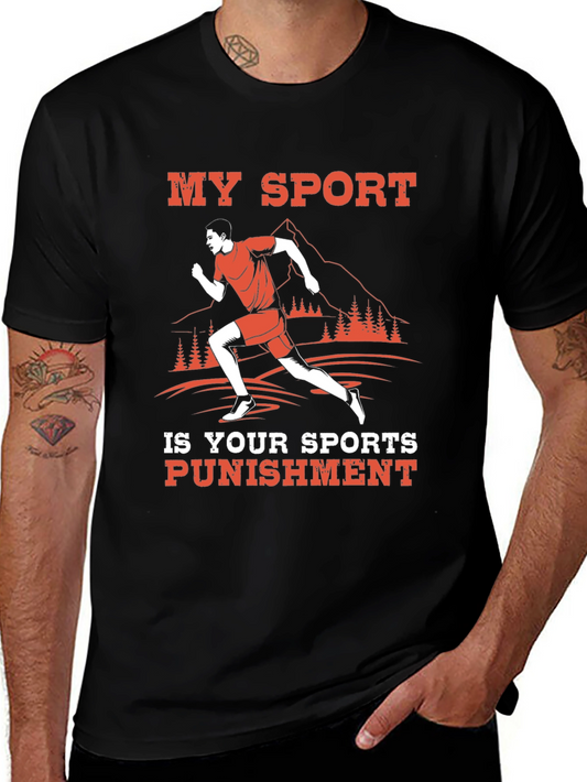 Funny Runner T-Shirt - My Sport Is Your Sports Punishment