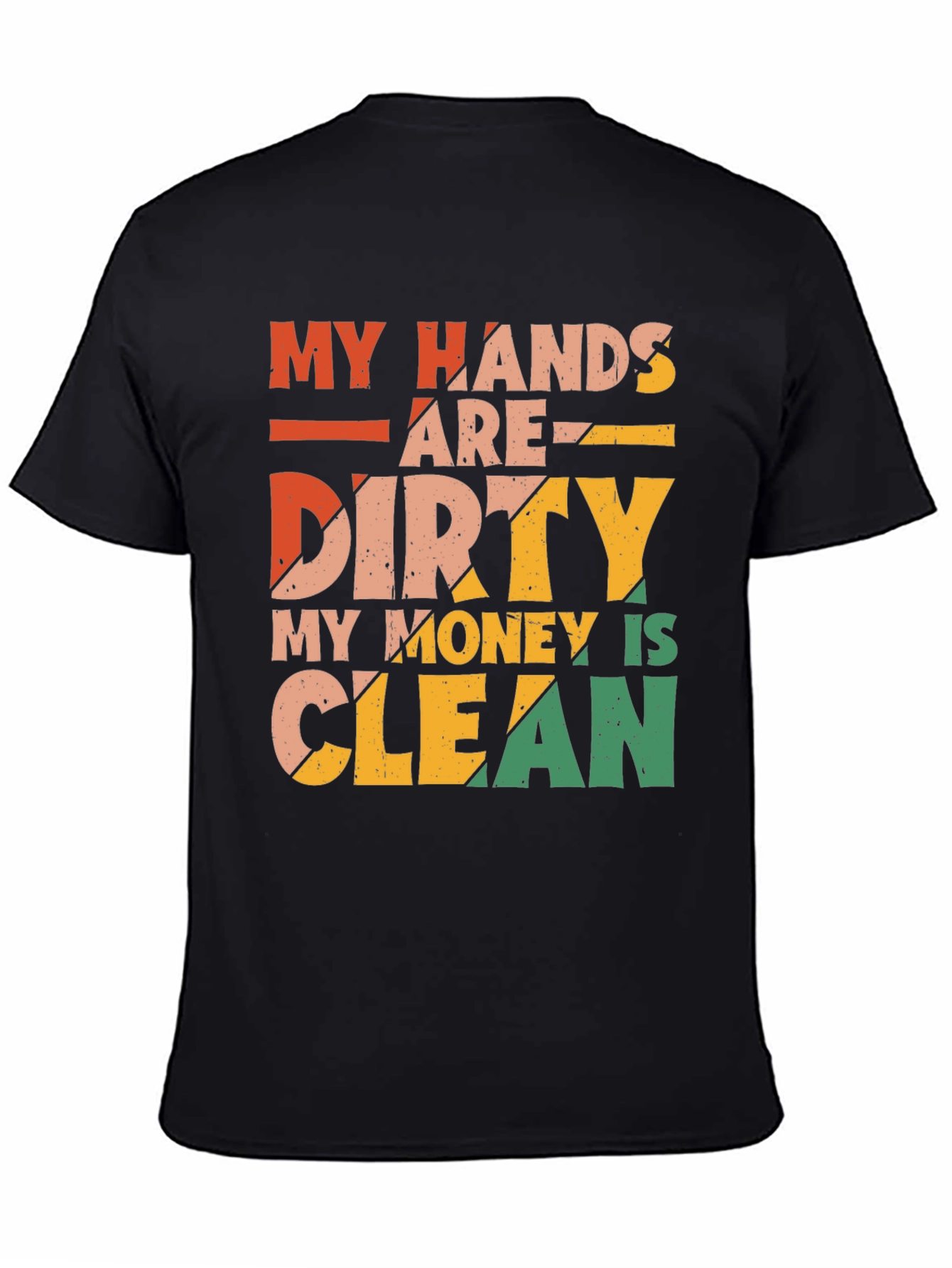 Funny Dirty Hands Clean Money Graphic T-Shirt