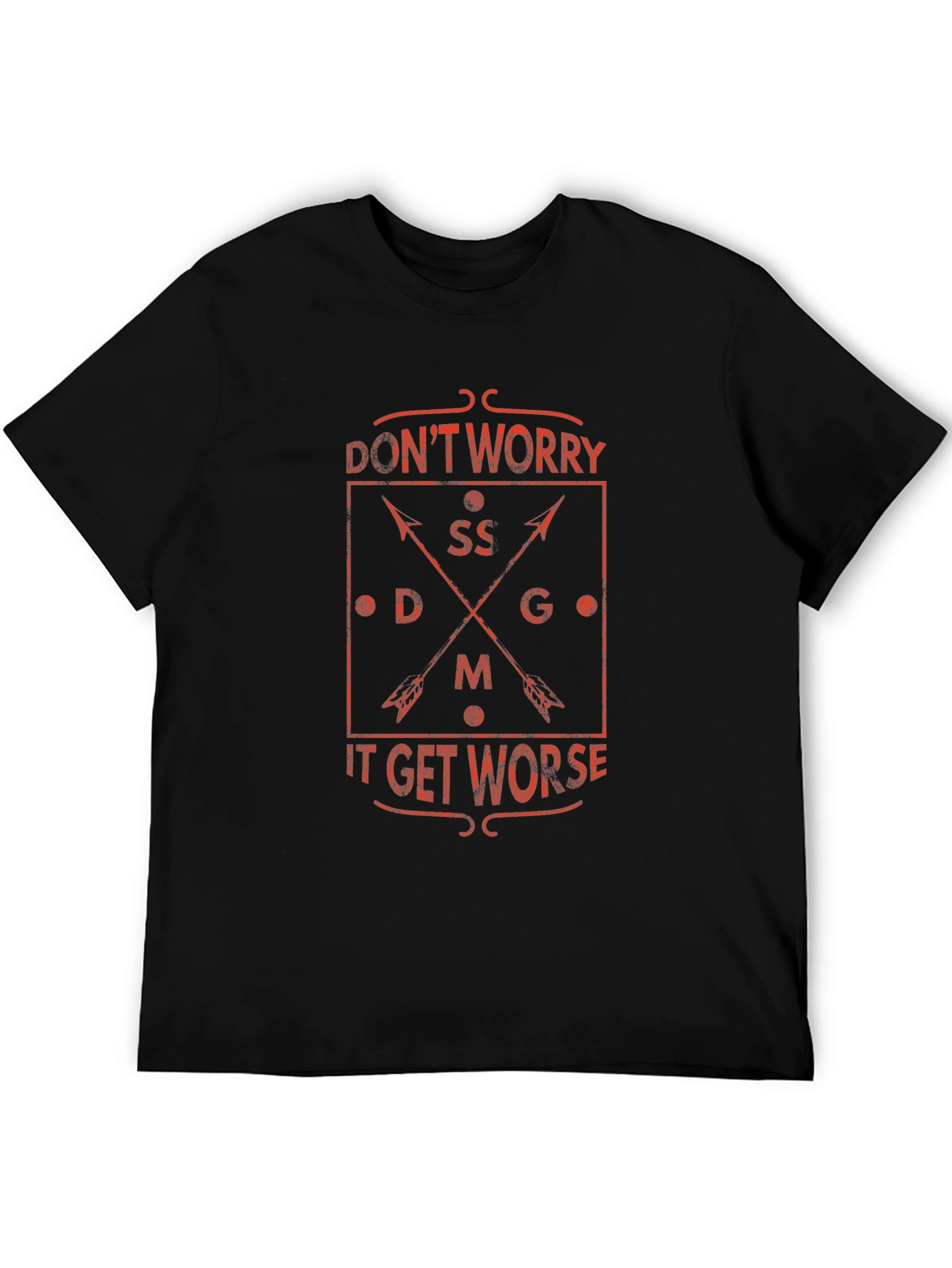 Dont Worry It Gets Worse Graphic T-Shirt