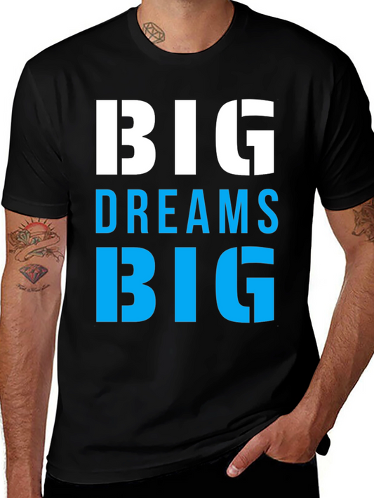 Big Dreams Big T-Shirt Motivation Tee
