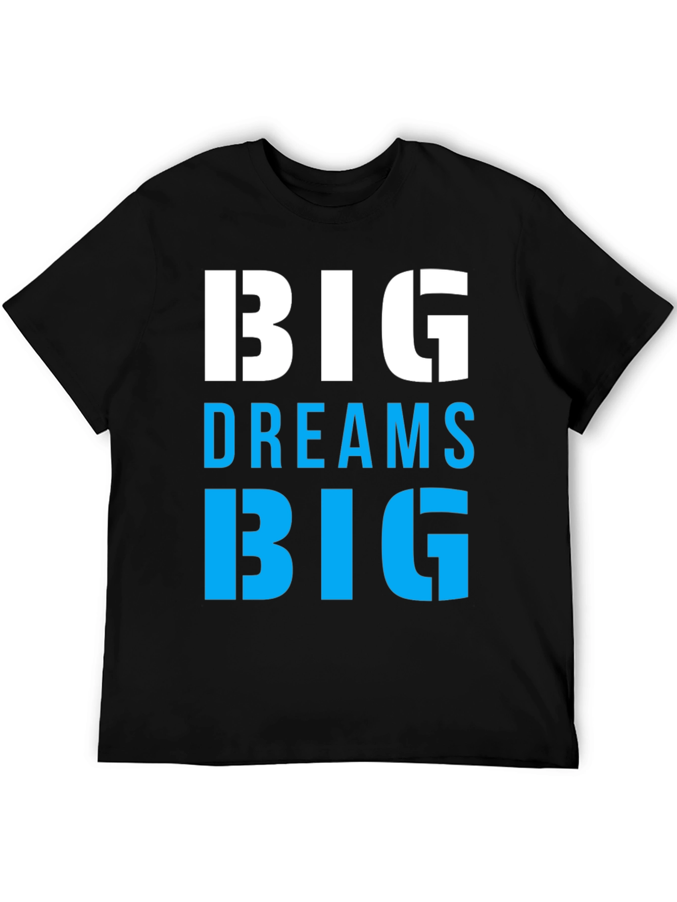 Big Dreams Big T-Shirt Motivation Tee