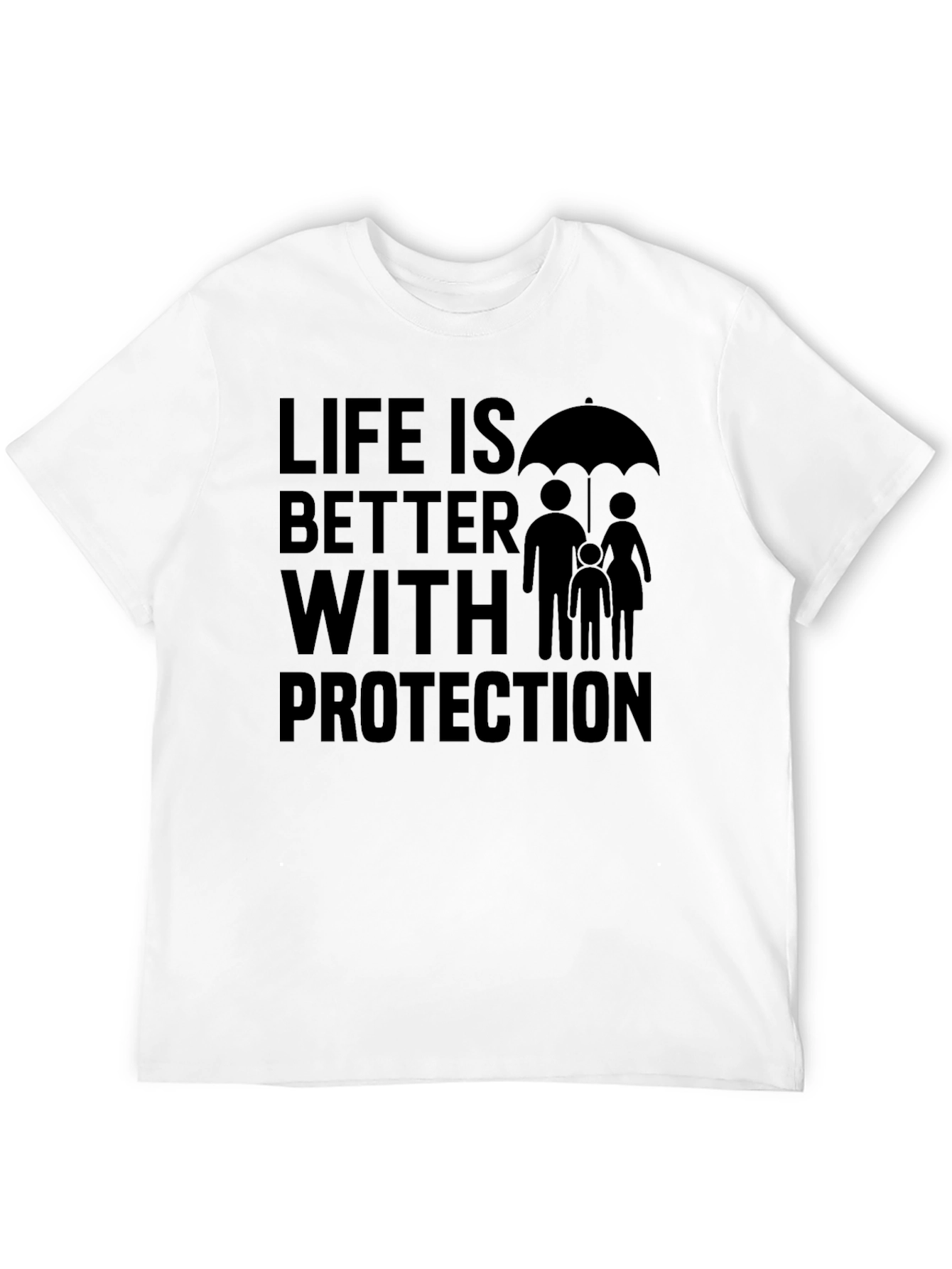 Life is Better With Protection T-Shirt