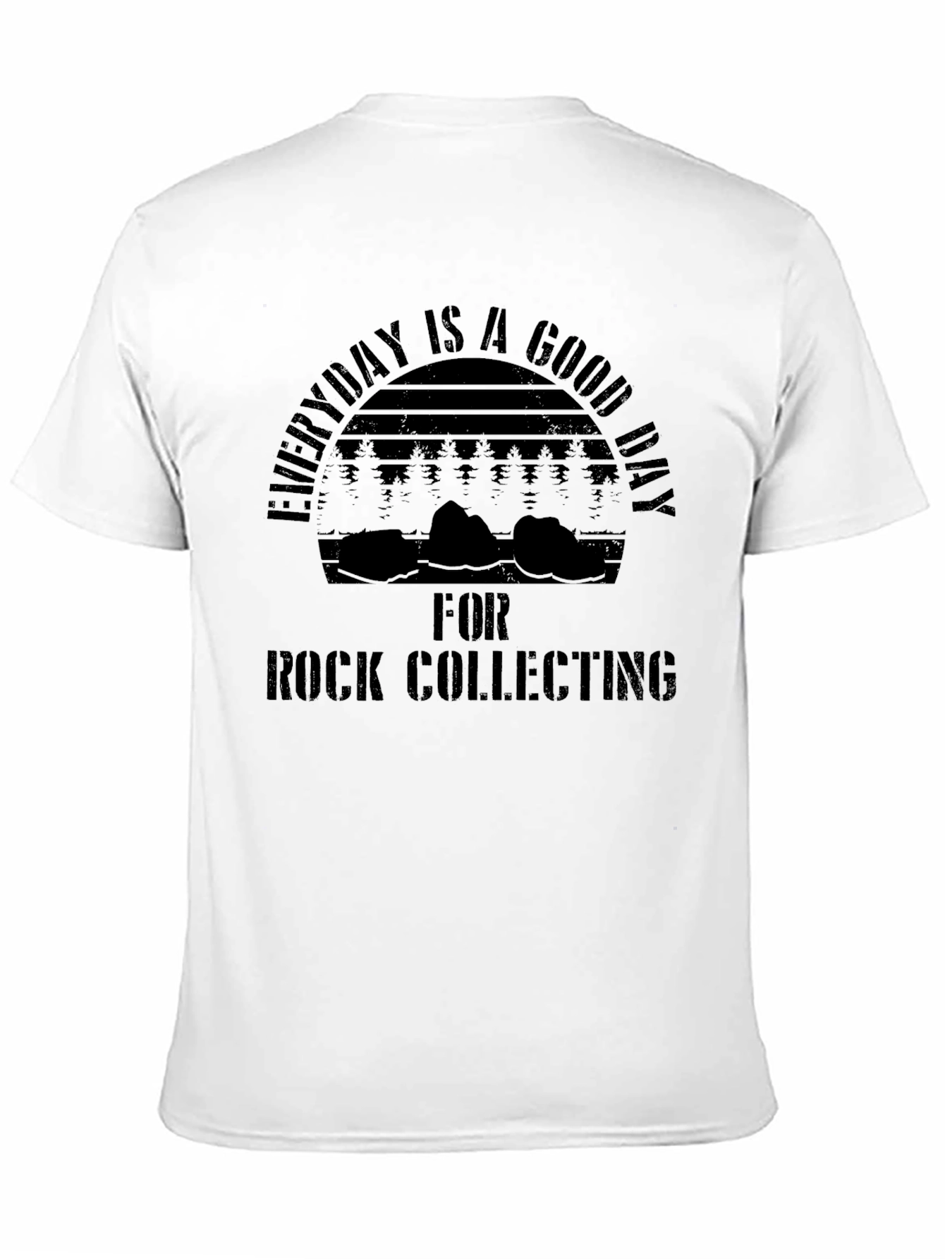 Everyday is a Good Day Rock Collecting T-Shirt
