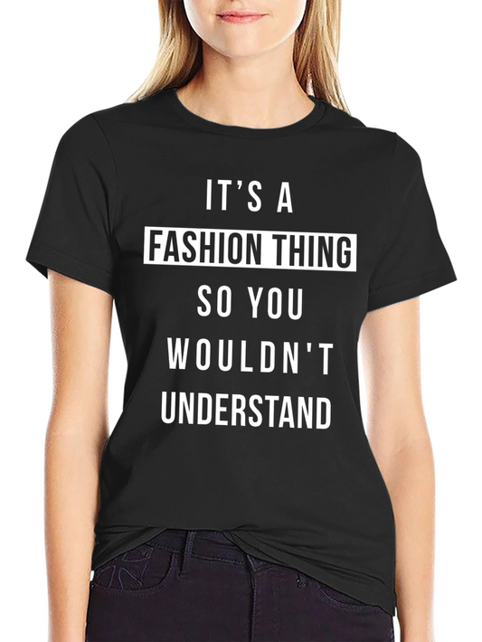 Fashion Thing T-Shirt:  Funny Slogan Tee for Style Enthusiasts