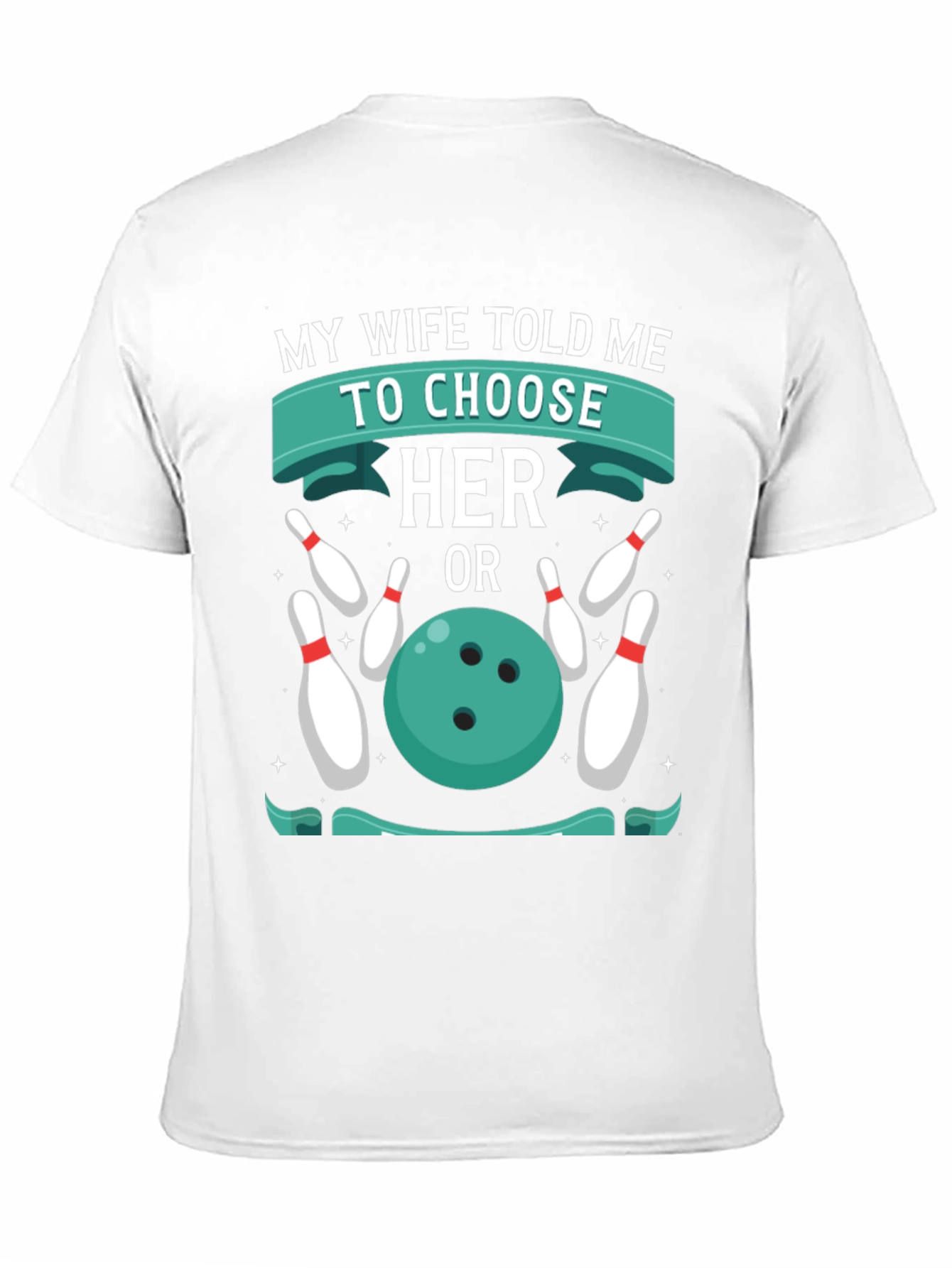 Humorous Bowling T-Shirt: Choose Her or Bowling!