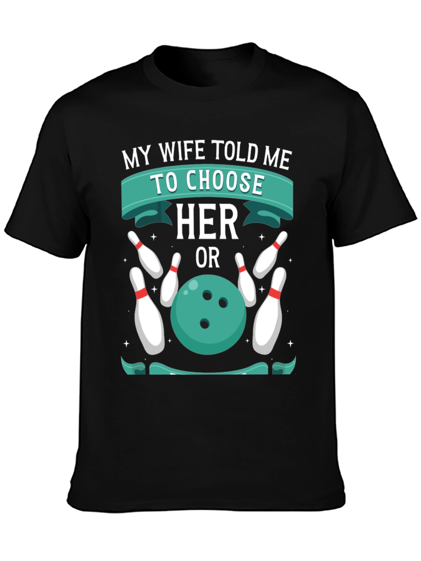 Humorous Bowling T-Shirt: Choose Her or Bowling!