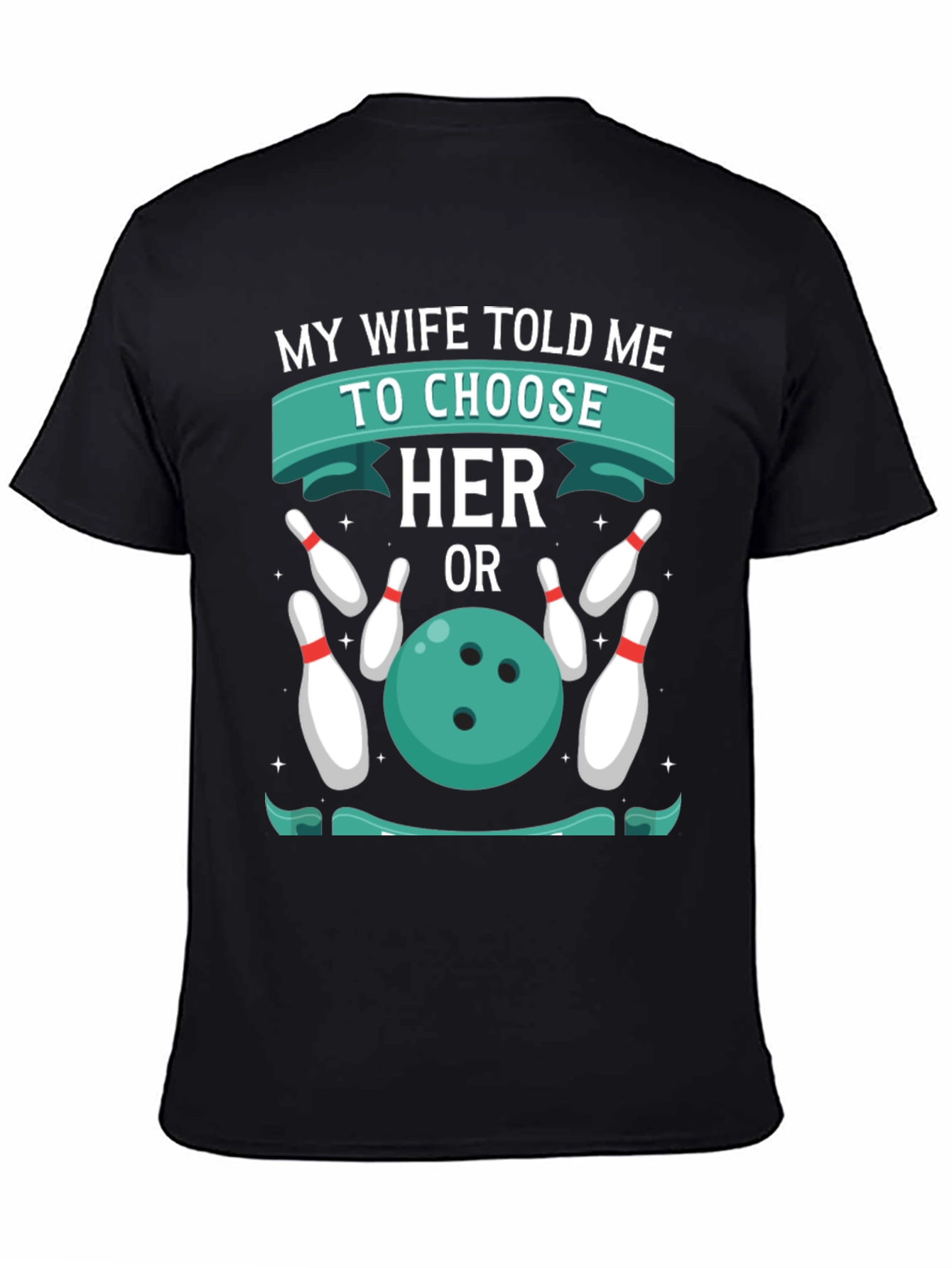 Humorous Bowling T-Shirt: Choose Her or Bowling!