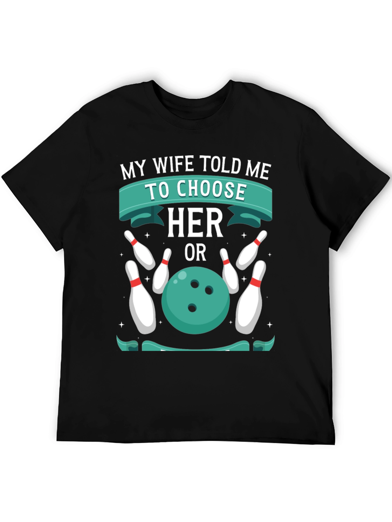 Humorous Bowling T-Shirt: Choose Her or Bowling!