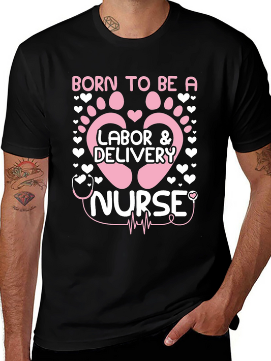 Labor & Delivery Nurse T-Shirt - Born to Be a Nurse