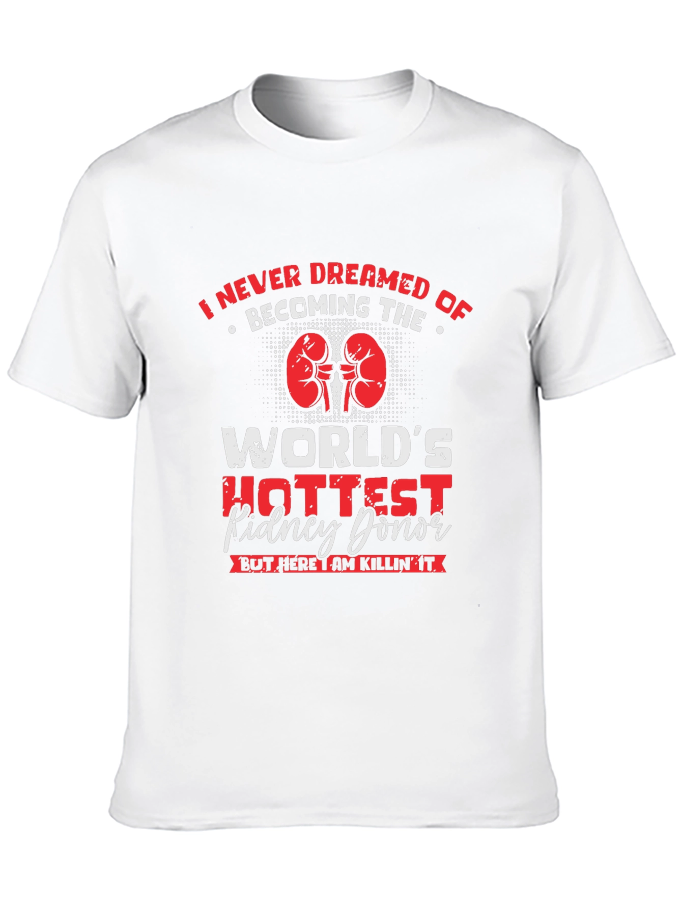 Worlds Hottest Kidney Donor Graphic T-Shirt