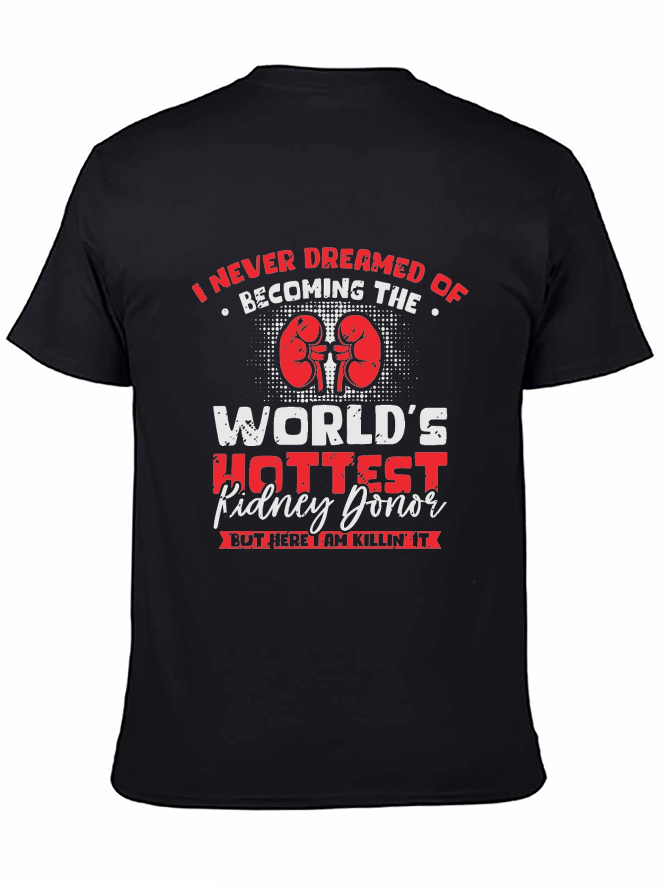 Worlds Hottest Kidney Donor Graphic T-Shirt