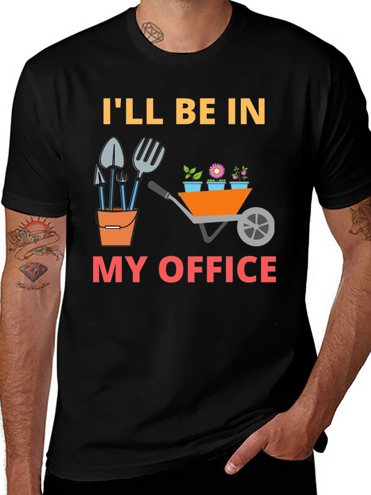 Gardener T-Shirt - Ill Be In My Office Funny Tee