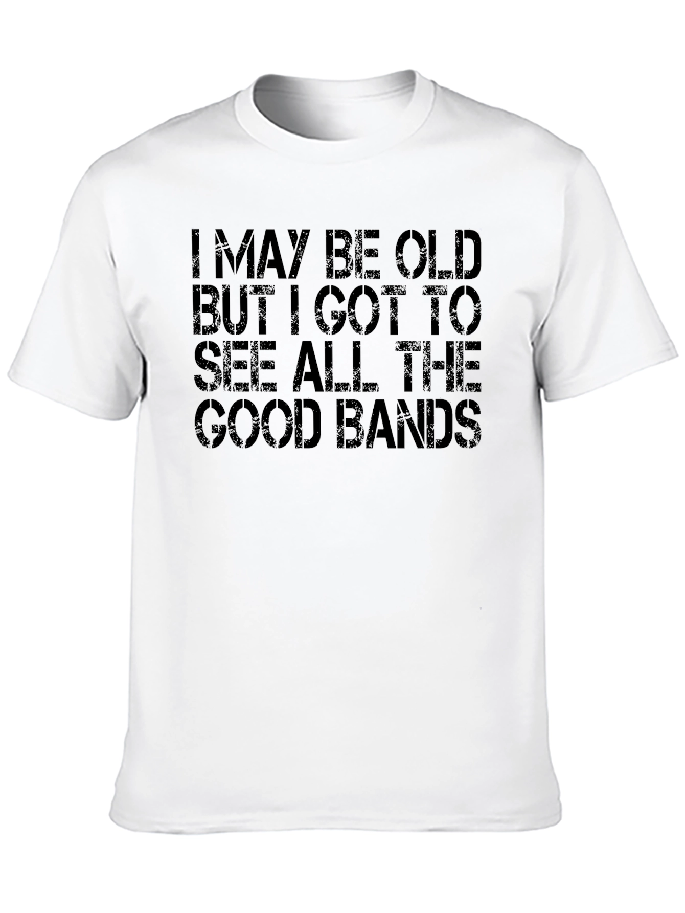 I May Be Old Good Bands T-Shirt
